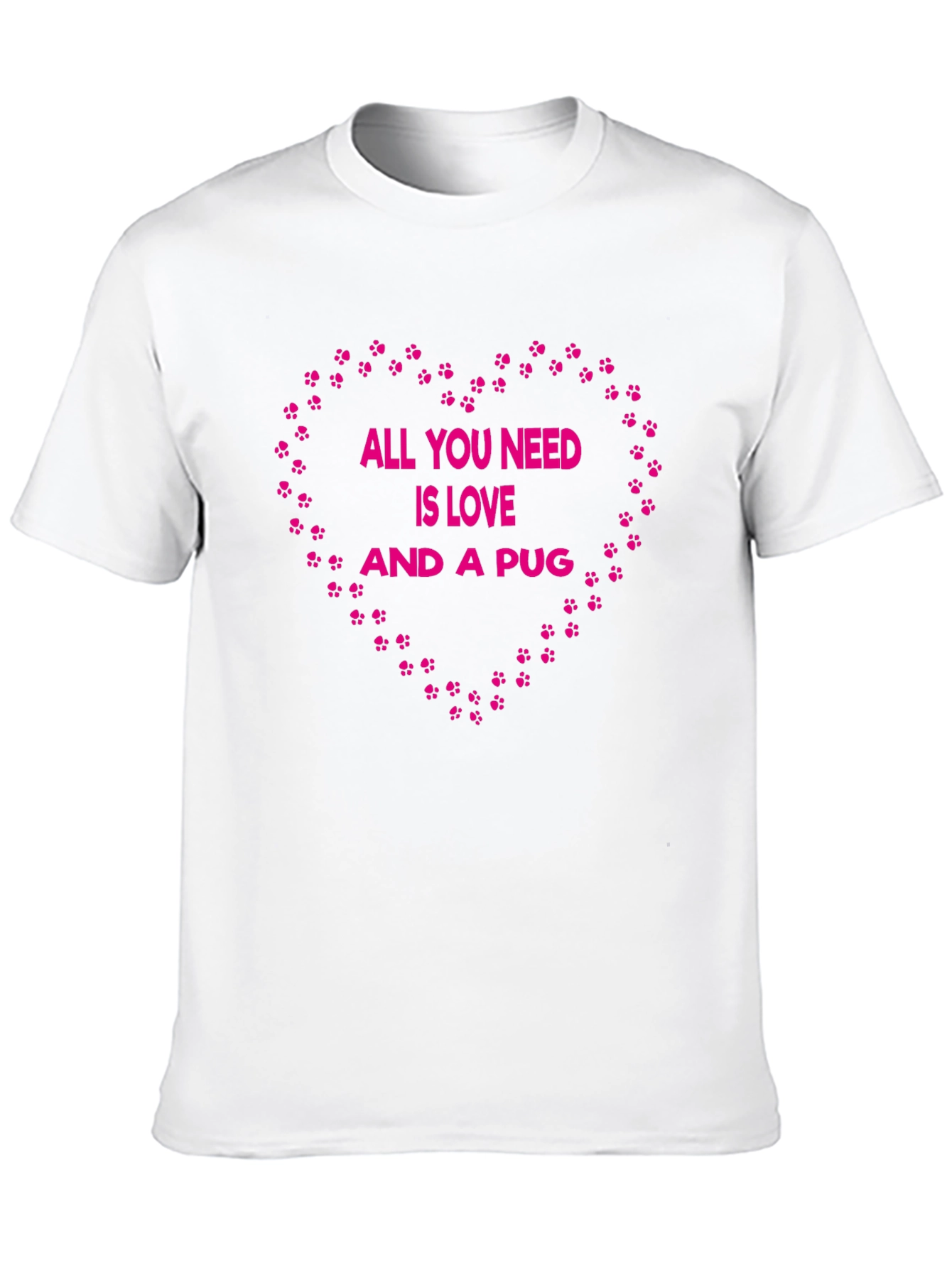 All You Need Is Love And A Pug T-Shirt