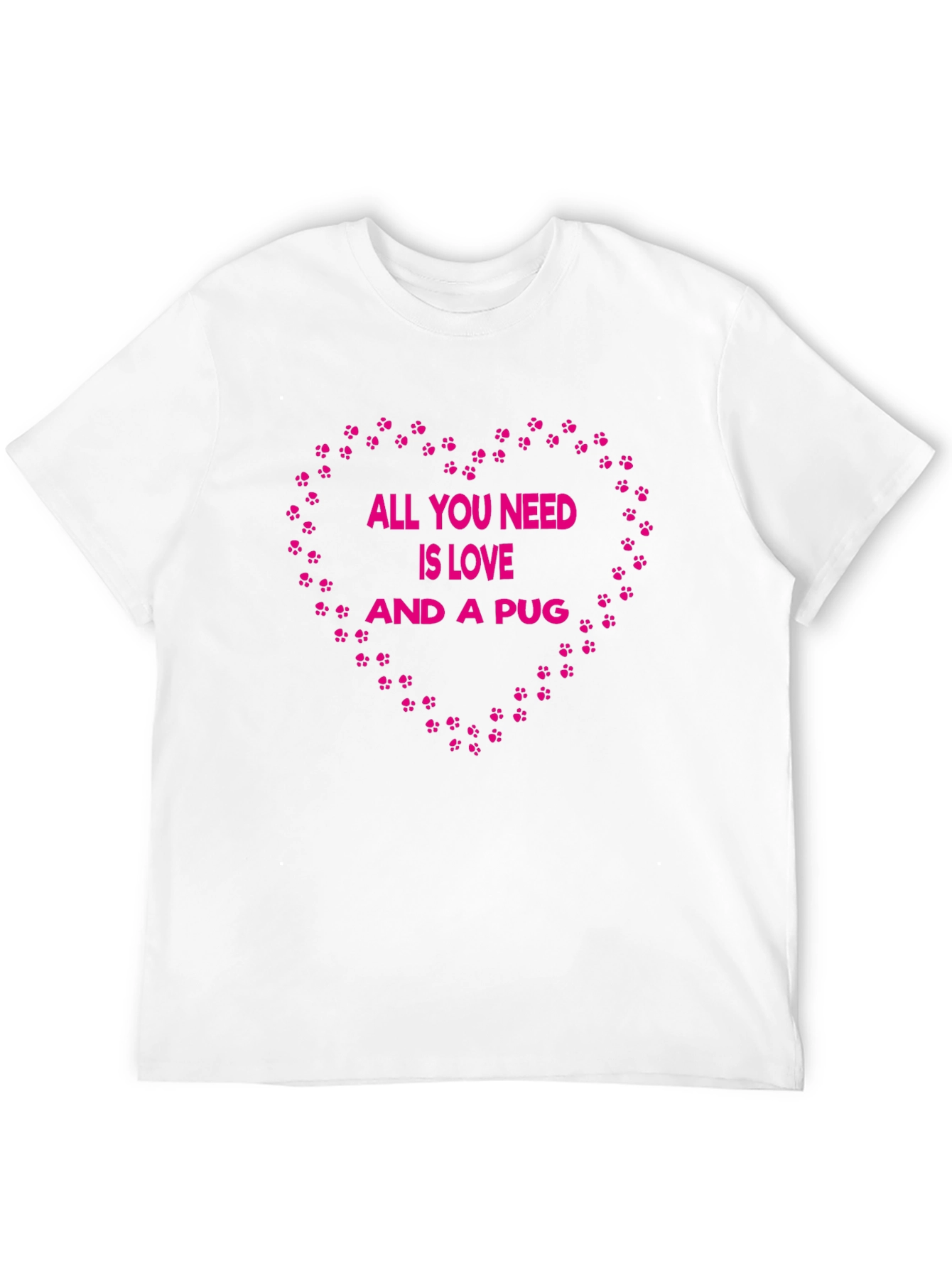 All You Need Is Love And A Pug T-Shirt