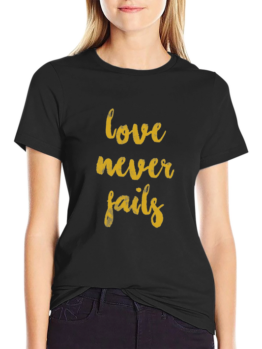 Love Never Fails Graphic T-Shirt - Trendy Crew Neck Tee