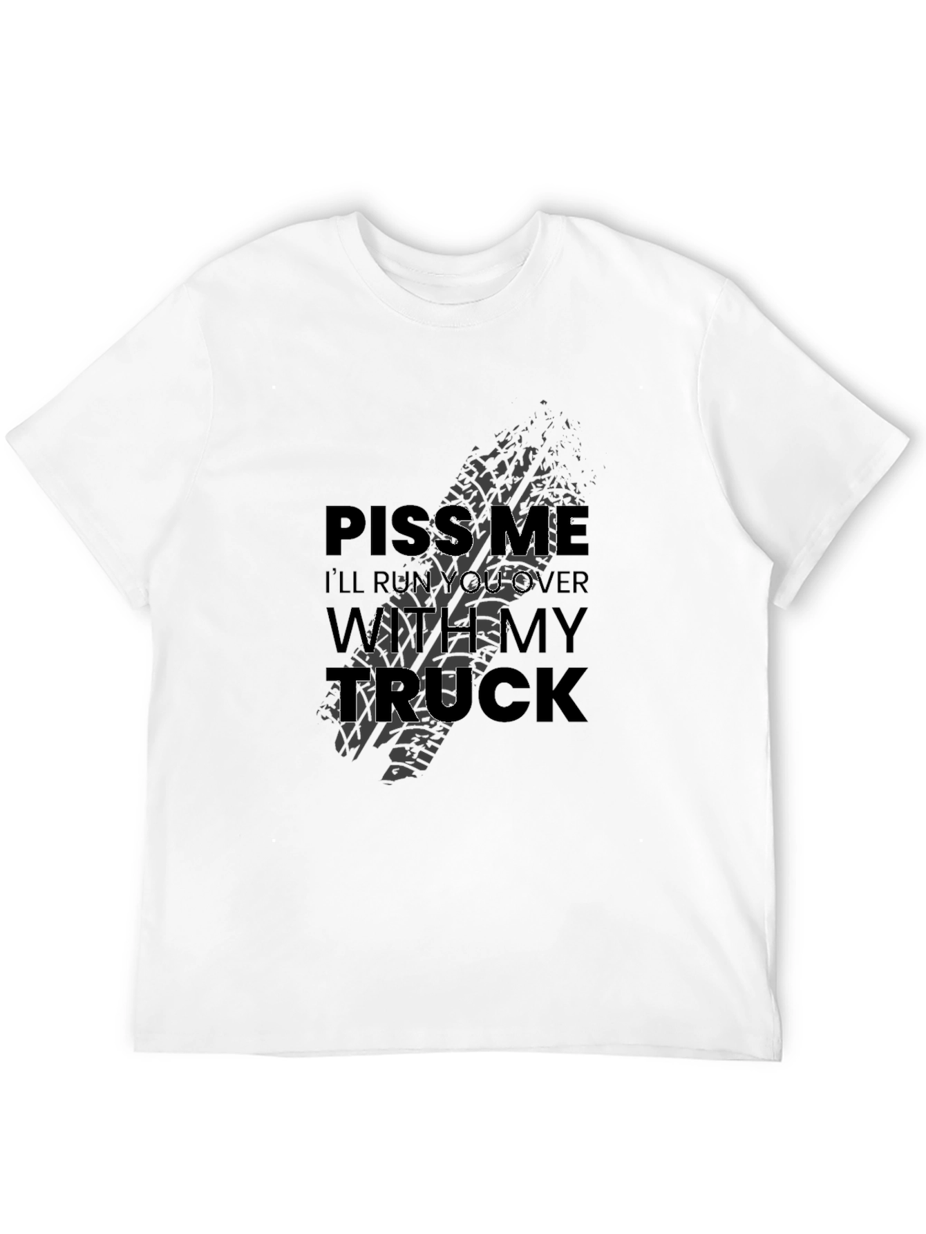 Piss Me Off Truck Graphic Tee