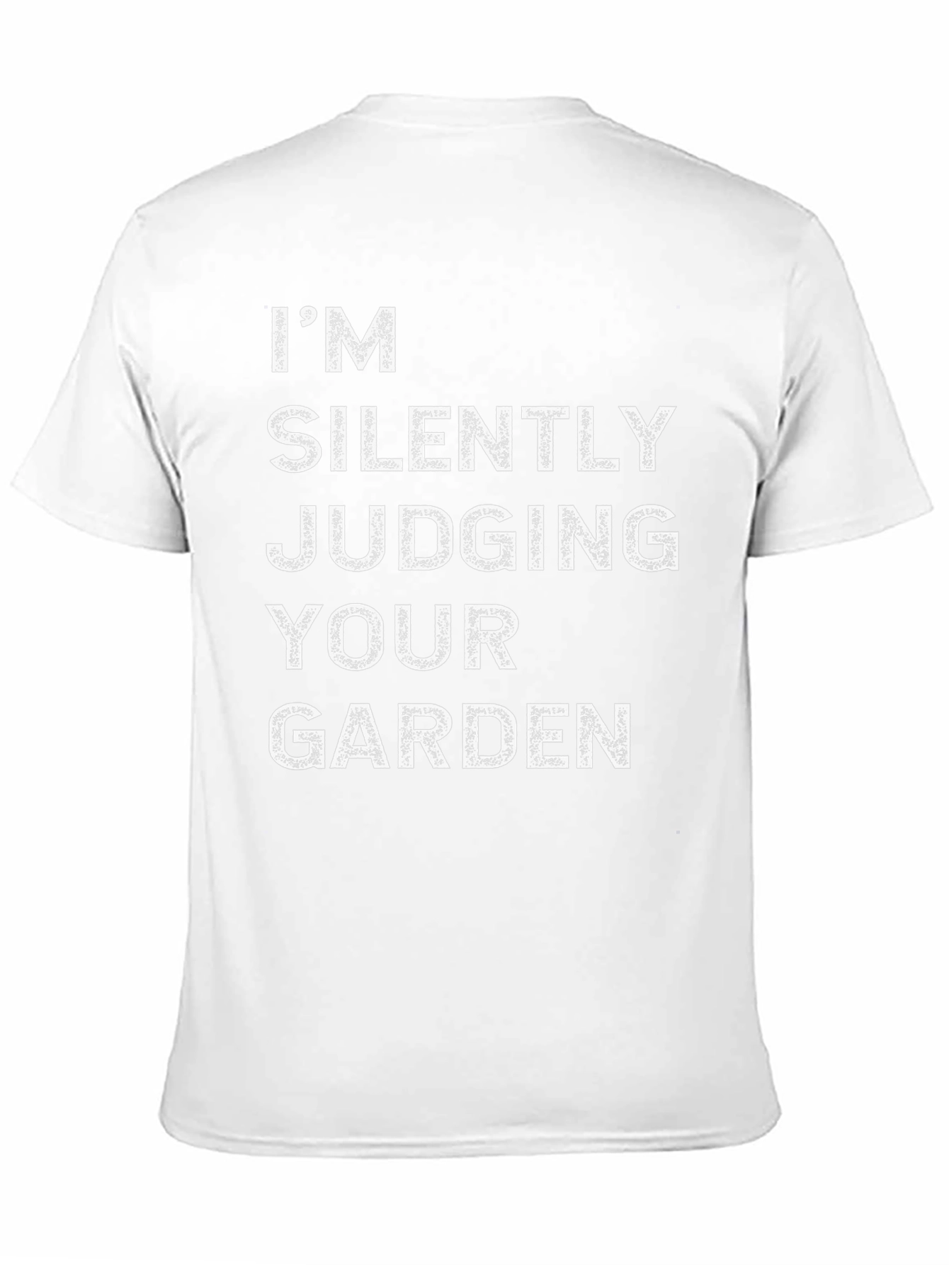 Im Silently Judging Your Garden Funny T-Shirt