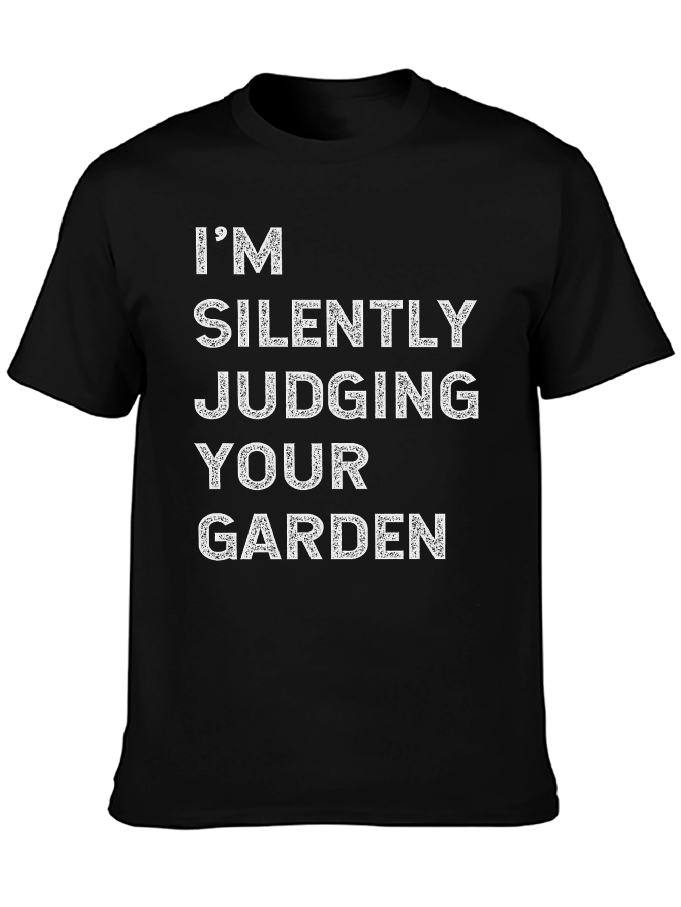 Im Silently Judging Your Garden Funny T-Shirt