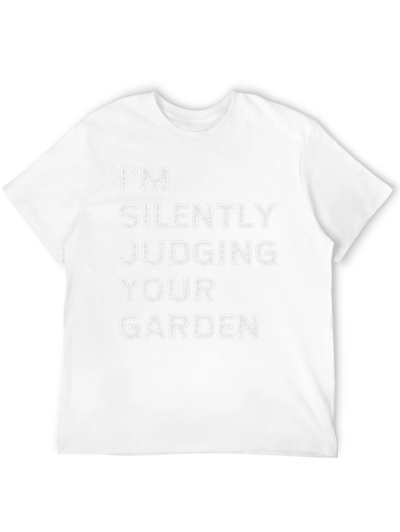 Im Silently Judging Your Garden Funny T-Shirt