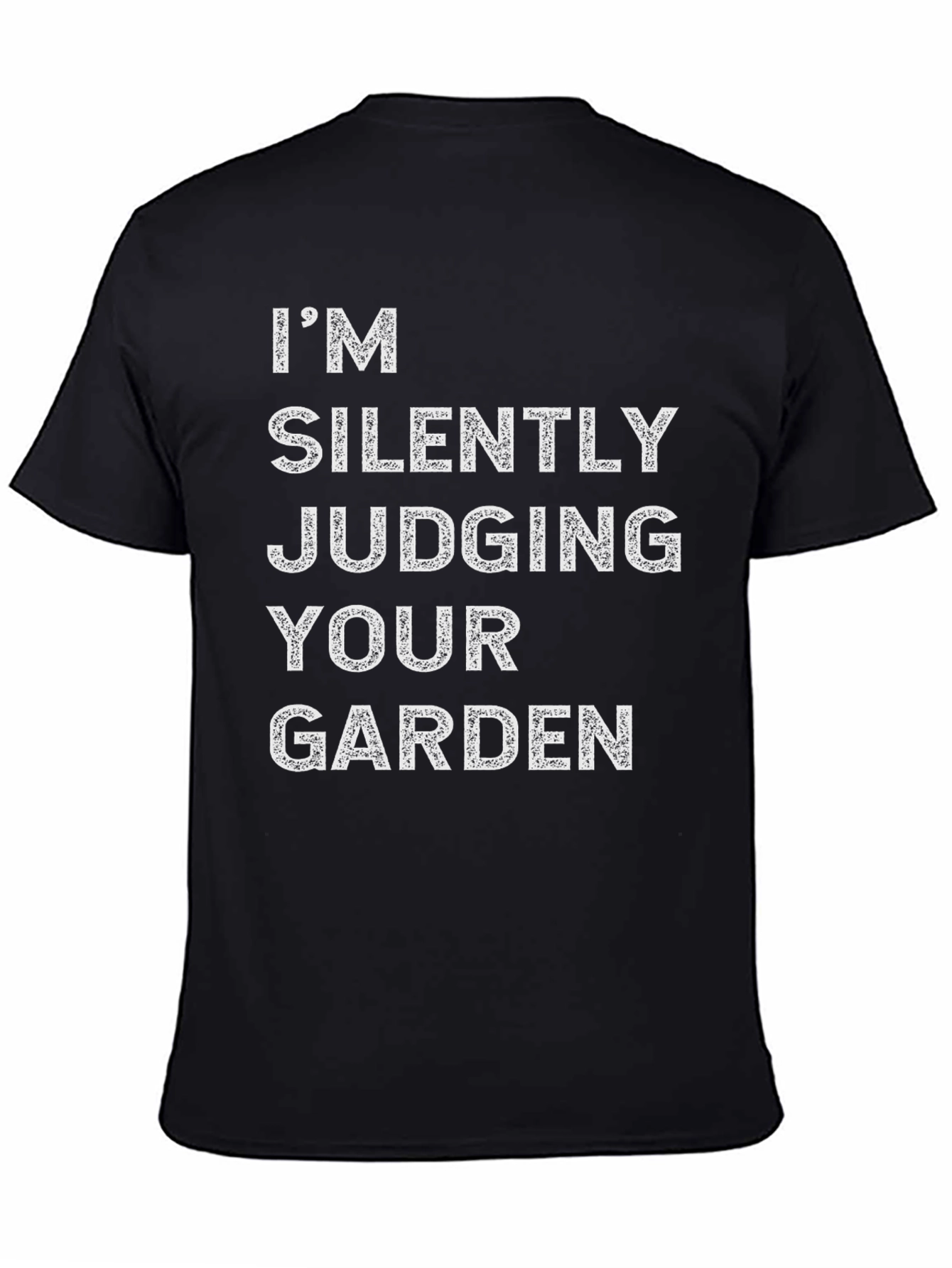 Im Silently Judging Your Garden Funny T-Shirt