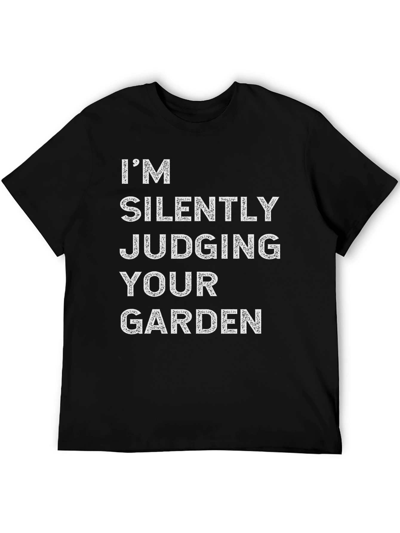 Im Silently Judging Your Garden Funny T-Shirt