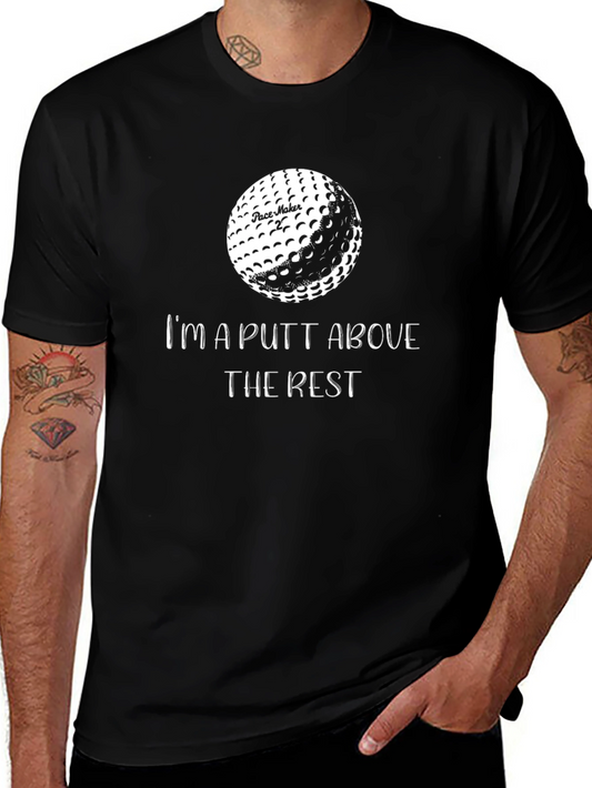 Golf Lover T-Shirt - Im a PUTT Above The Rest