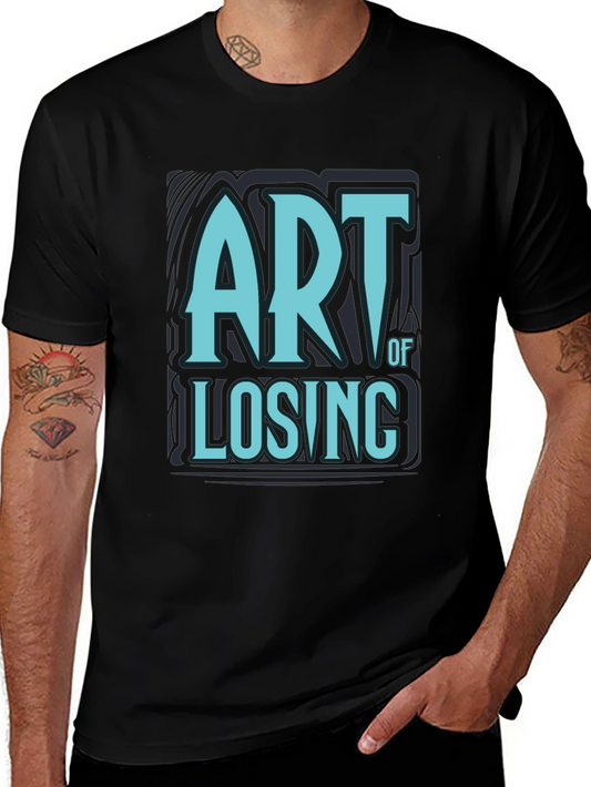 Art of Losing T-Shirt - Stylish Graphic Tee
