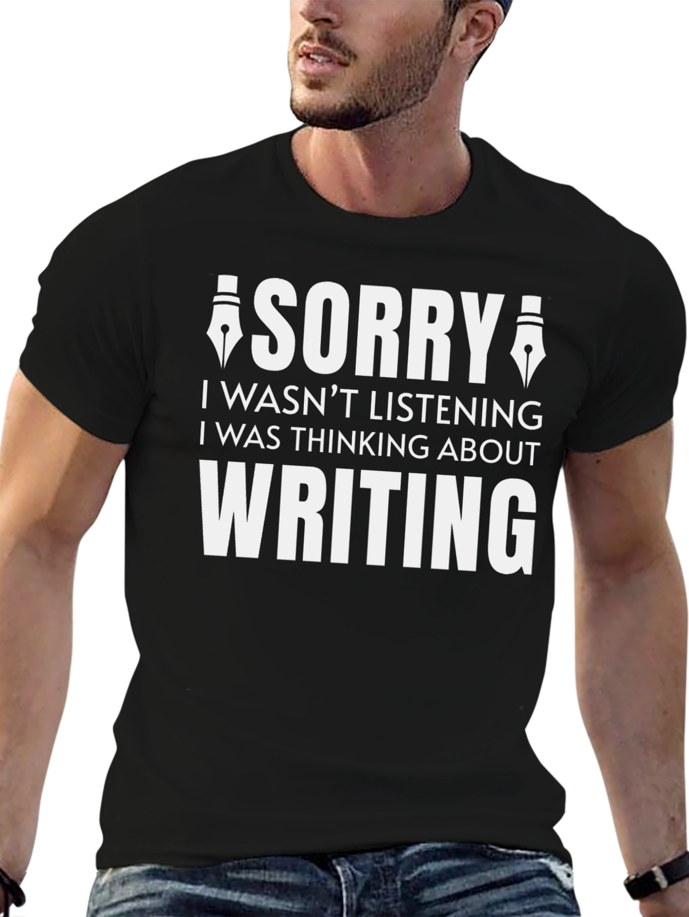 Writers Tee: Sorry I Was Thinking About Writing!