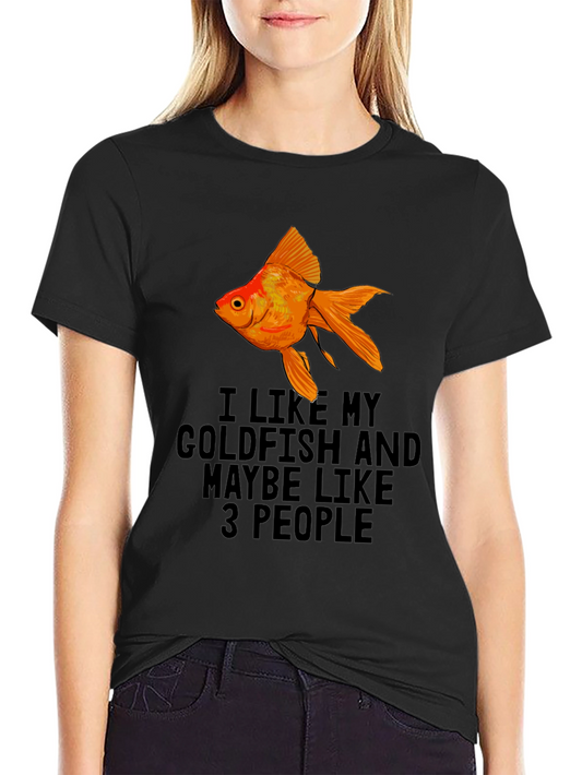 Goldfish Lover Graphic T-Shirt - I Like My Goldfish & Maybe 3 People