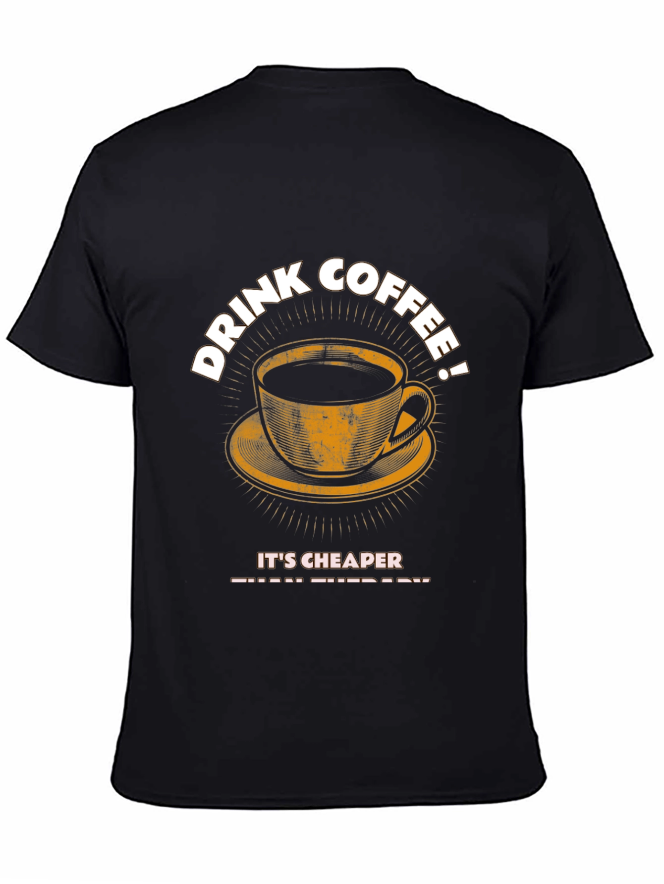 Drink Coffee T-Shirt - Cheaper Than Therapy Graphic Tee