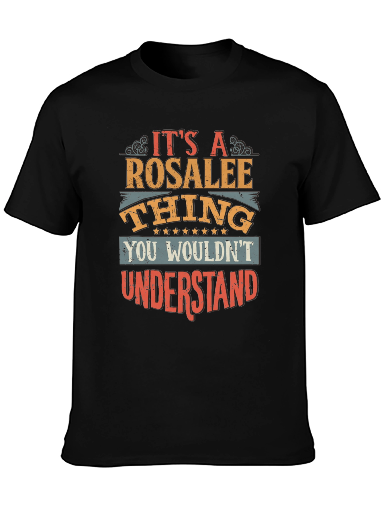 Rosalee Thing T-Shirt - You Wouldnt Understand