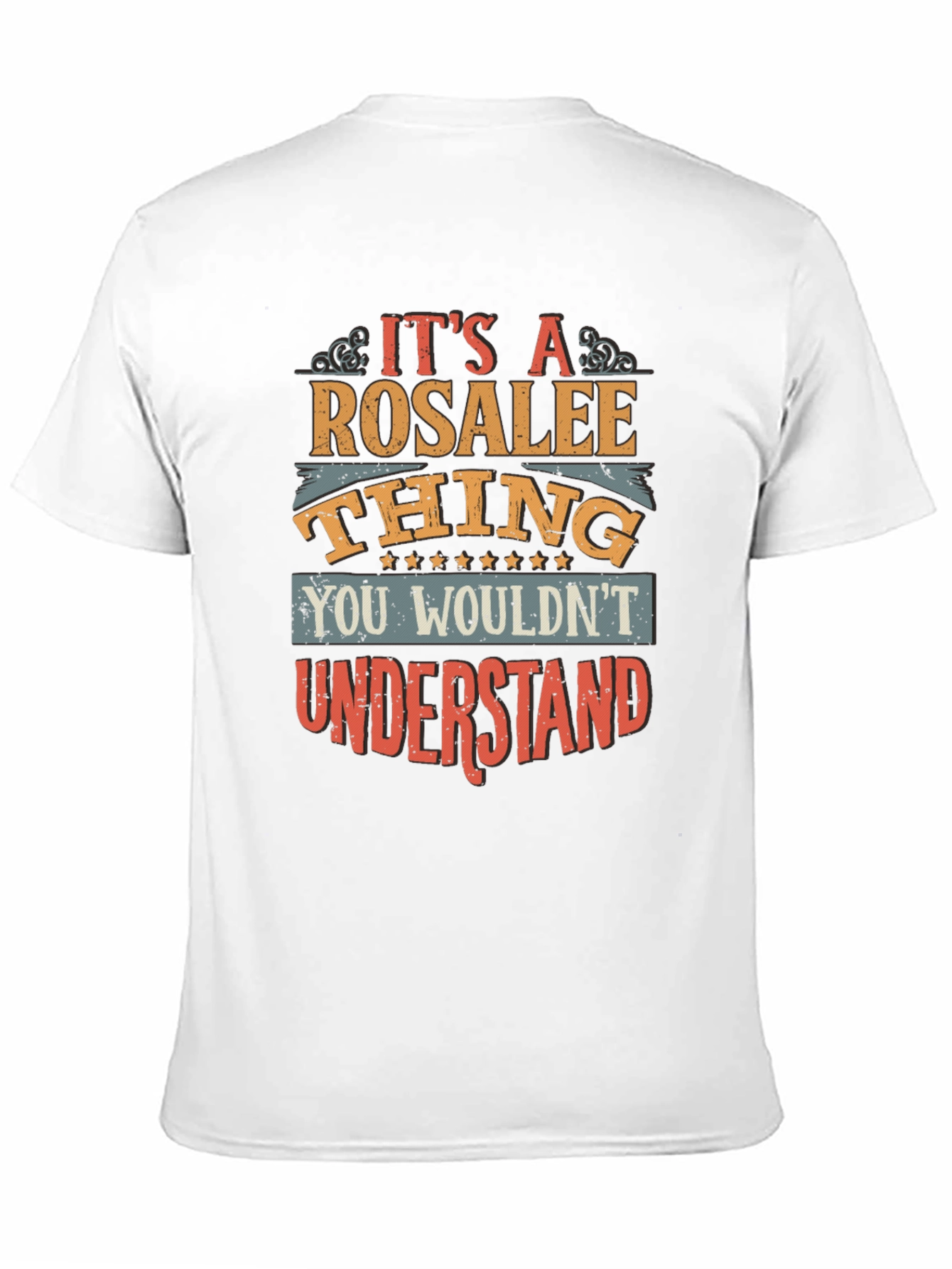 Rosalee Thing T-Shirt - You Wouldnt Understand