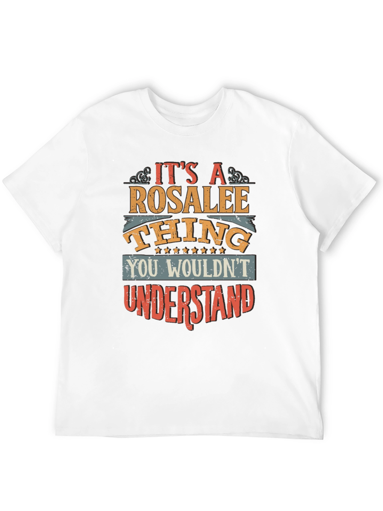 Rosalee Thing T-Shirt - You Wouldnt Understand