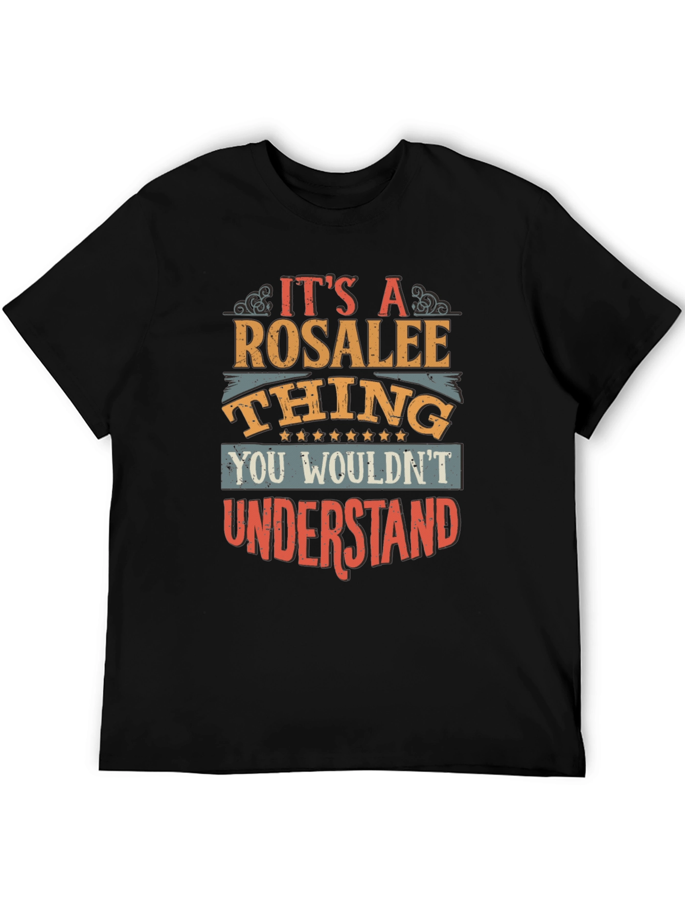 Rosalee Thing T-Shirt - You Wouldnt Understand