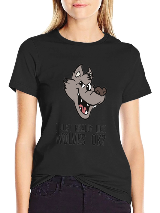 Wolf Lover Graphic Tee - I Just Really Like Wolves OK?
