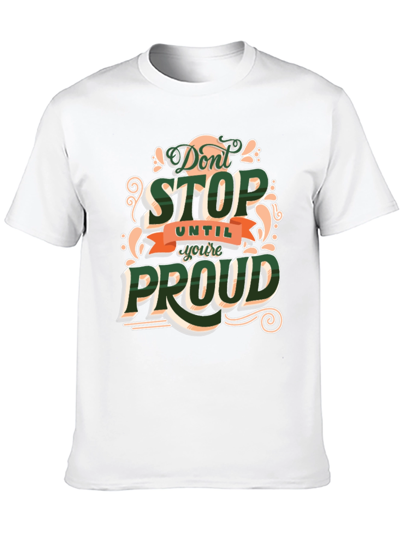 Dont Stop Until Youre Proud Graphic T-Shirt