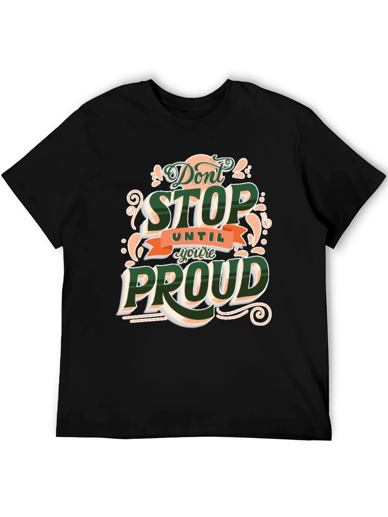 Dont Stop Until Youre Proud Graphic T-Shirt