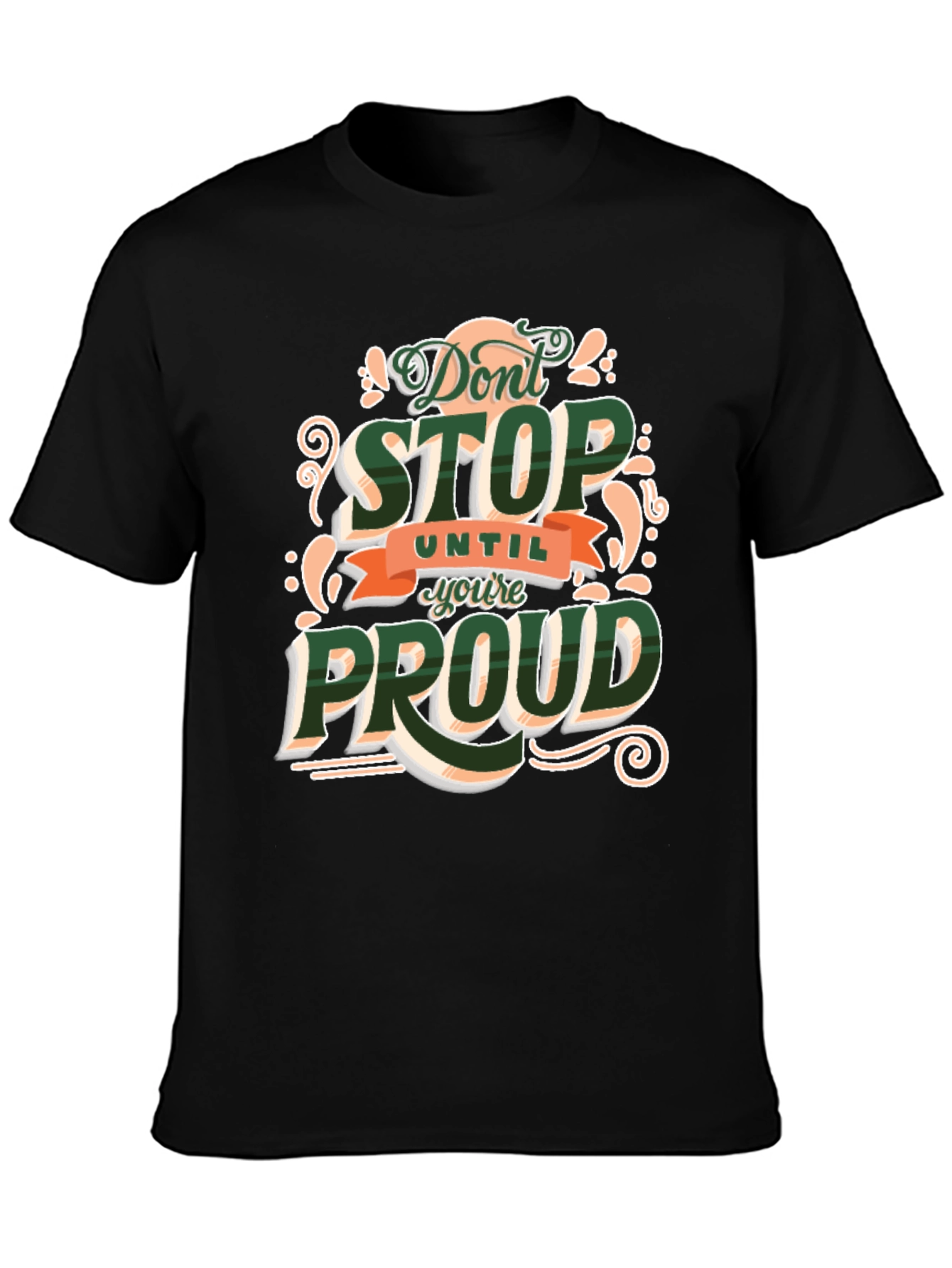 Dont Stop Until Youre Proud Graphic T-Shirt