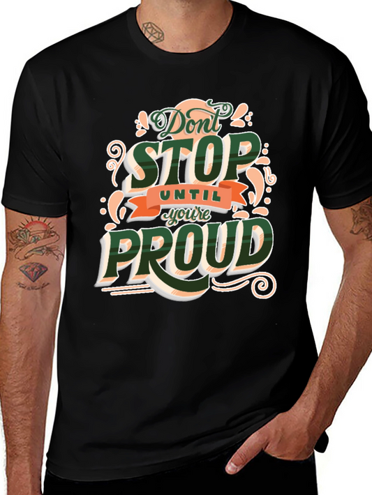Dont Stop Until Youre Proud Graphic T-Shirt