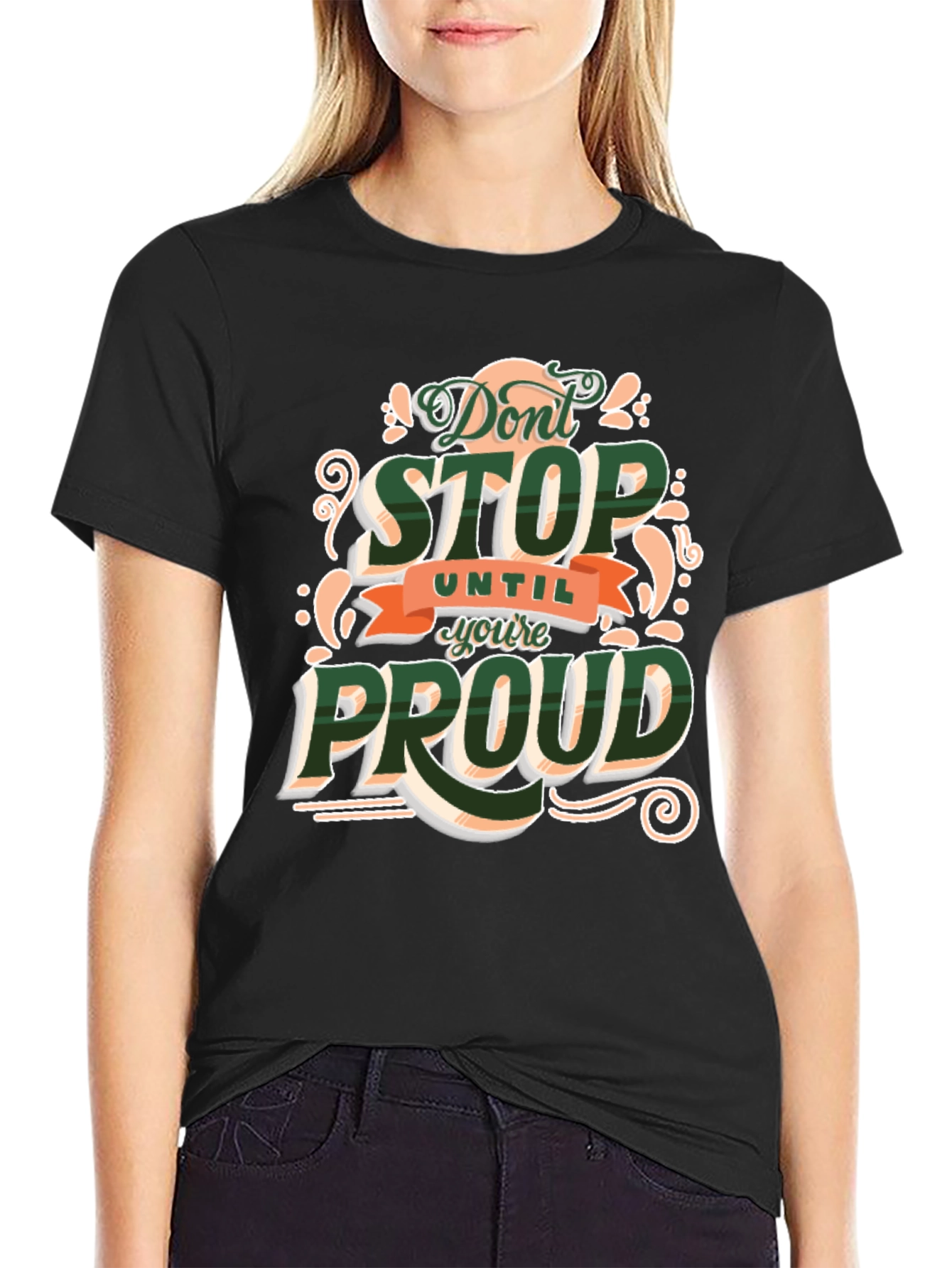 Dont Stop Until Youre Proud Graphic T-Shirt