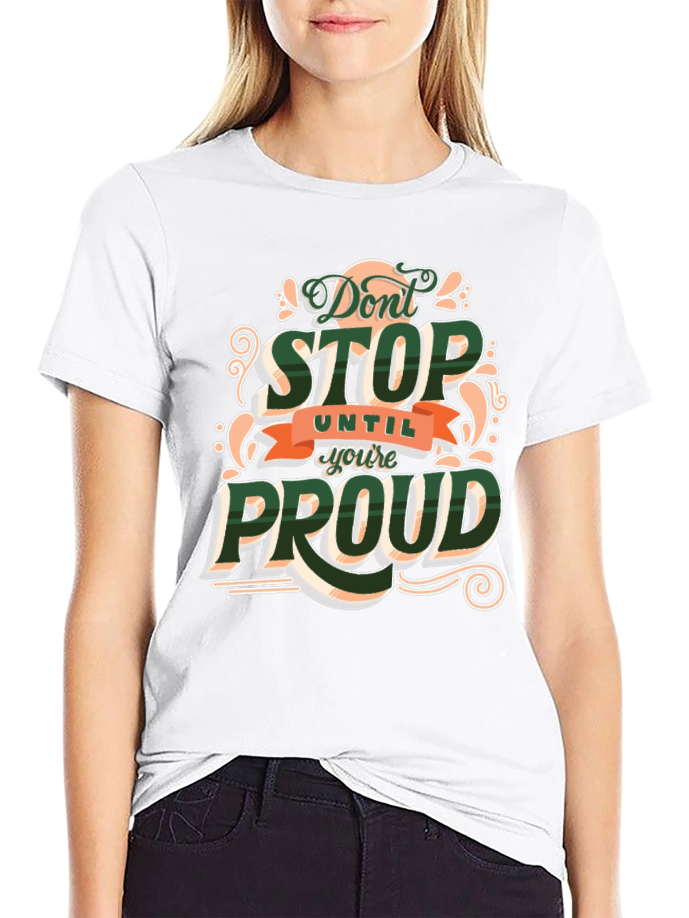 Dont Stop Until Youre Proud Graphic T-Shirt