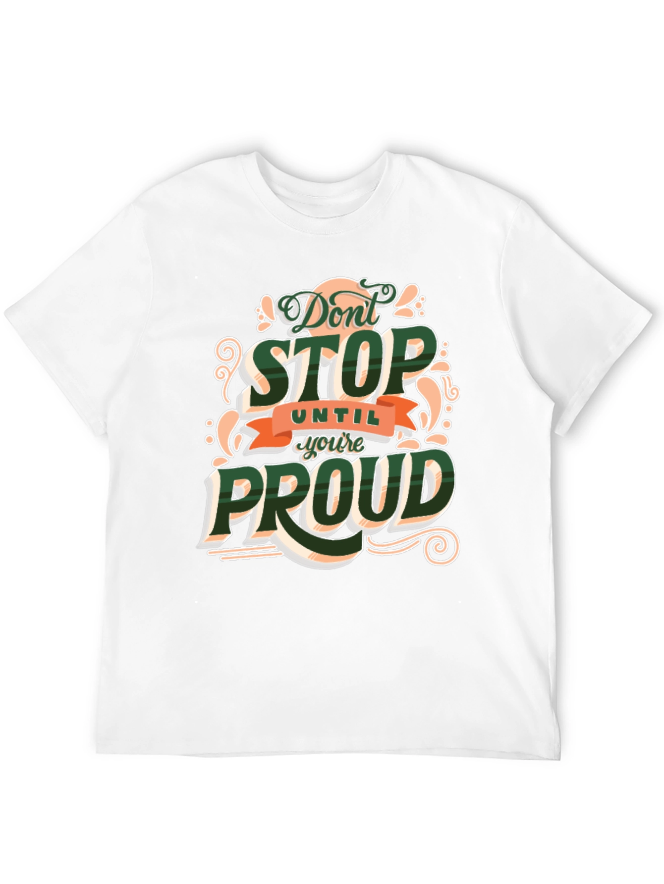 Dont Stop Until Youre Proud Graphic T-Shirt