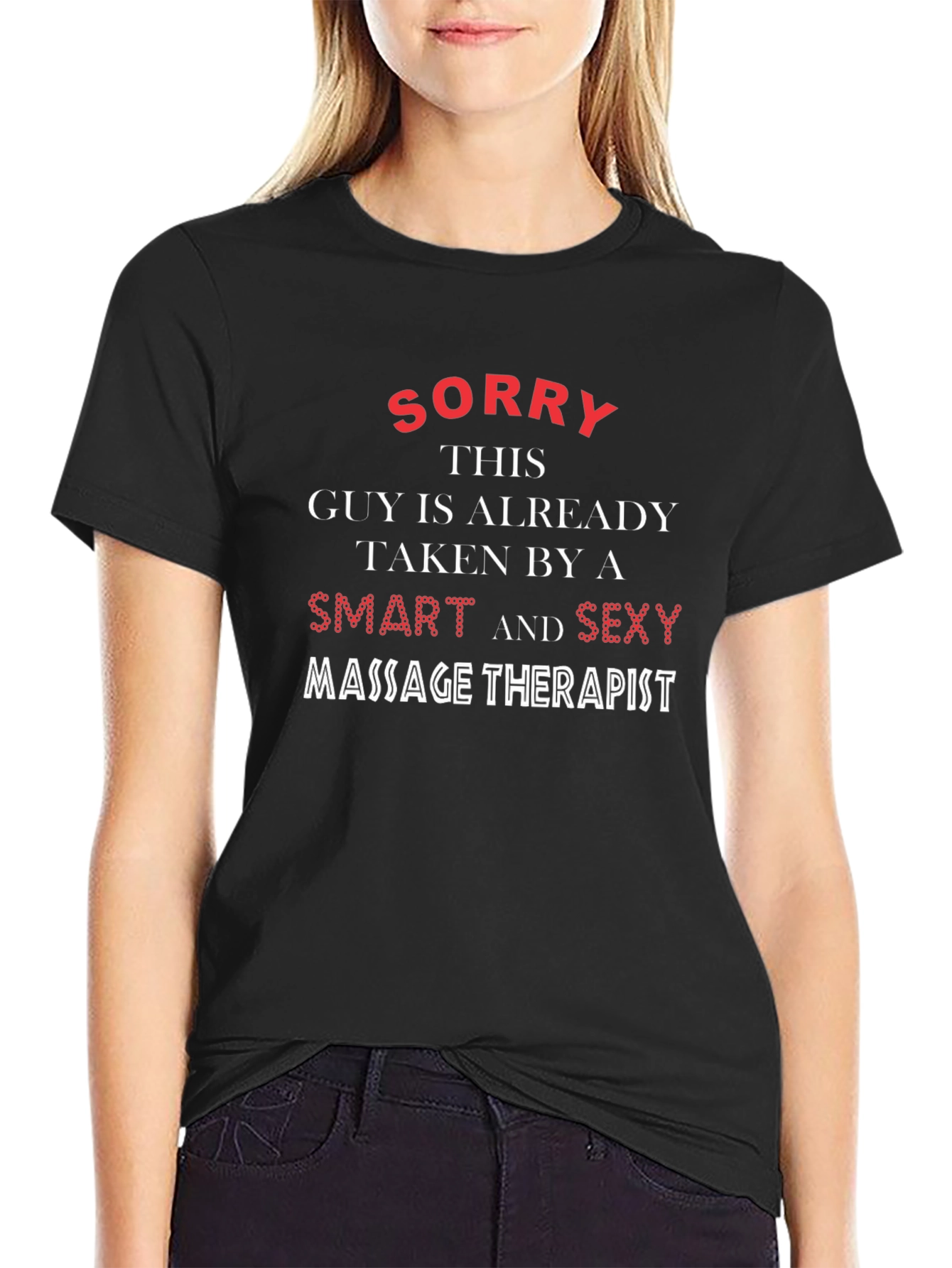 Funny Massage Therapist T-Shirt - Sorry Taken Guy!