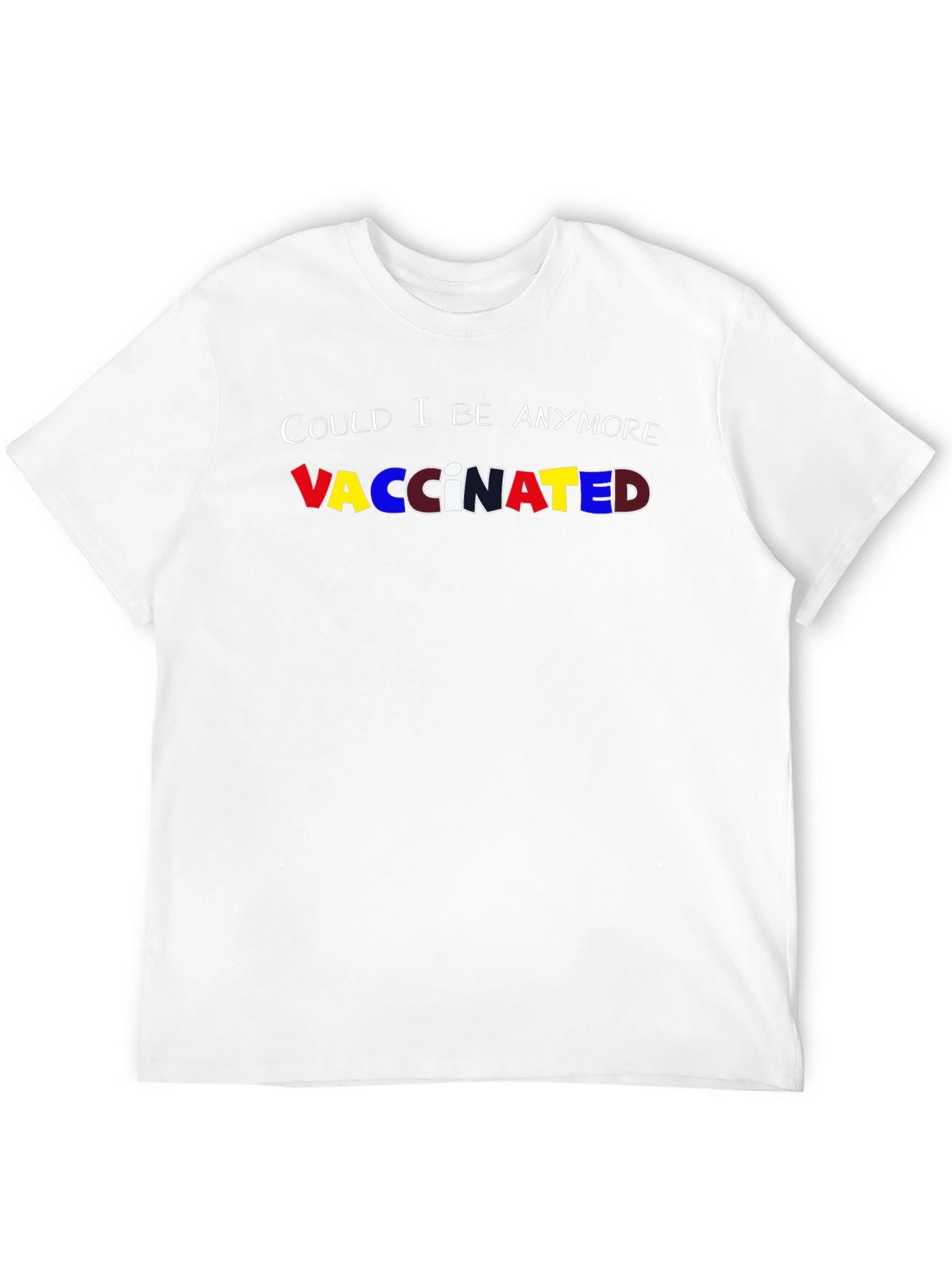 Could I Be Anymore Vaccinated Tee
