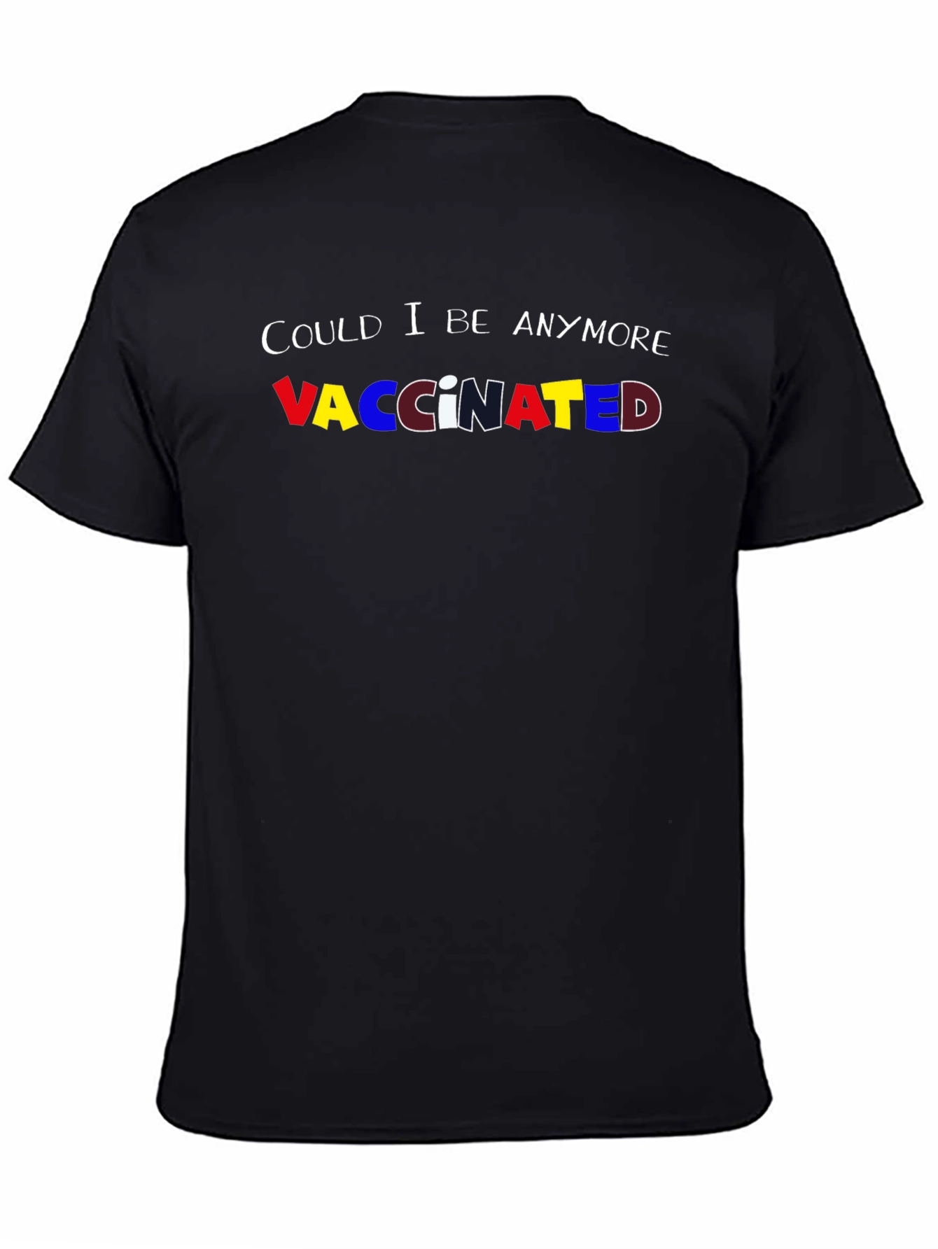 Could I Be Anymore Vaccinated Tee