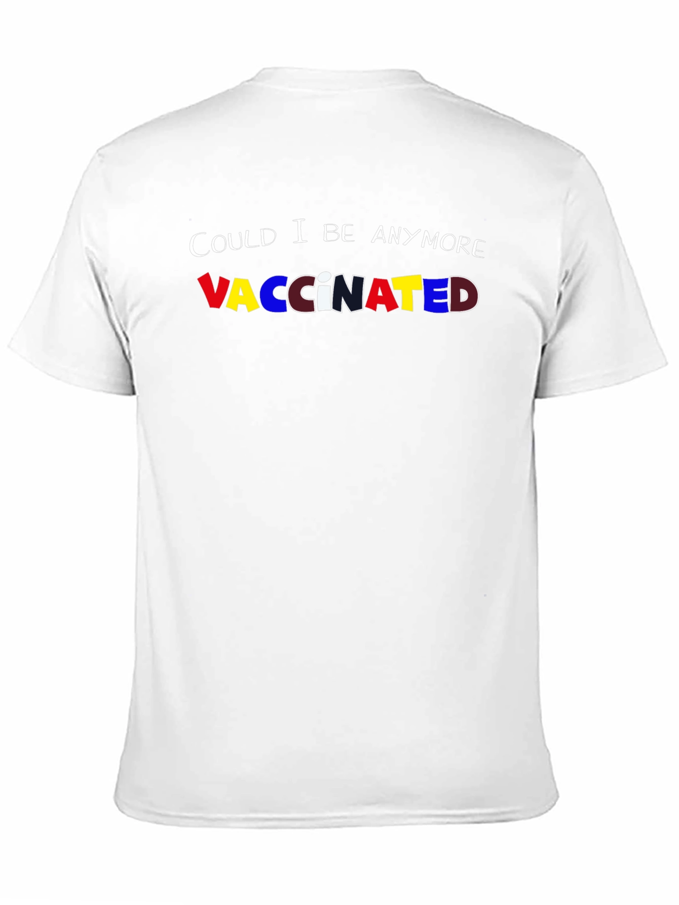 Could I Be Anymore Vaccinated Tee