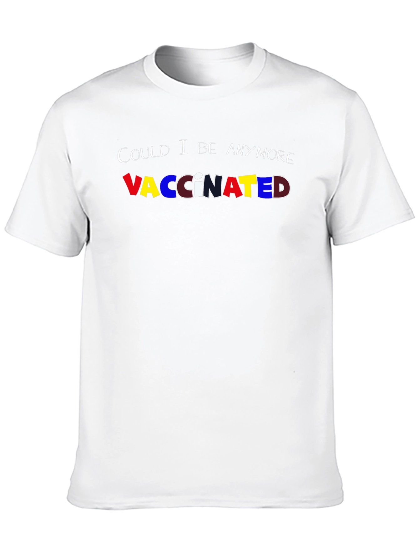 Could I Be Anymore Vaccinated Tee