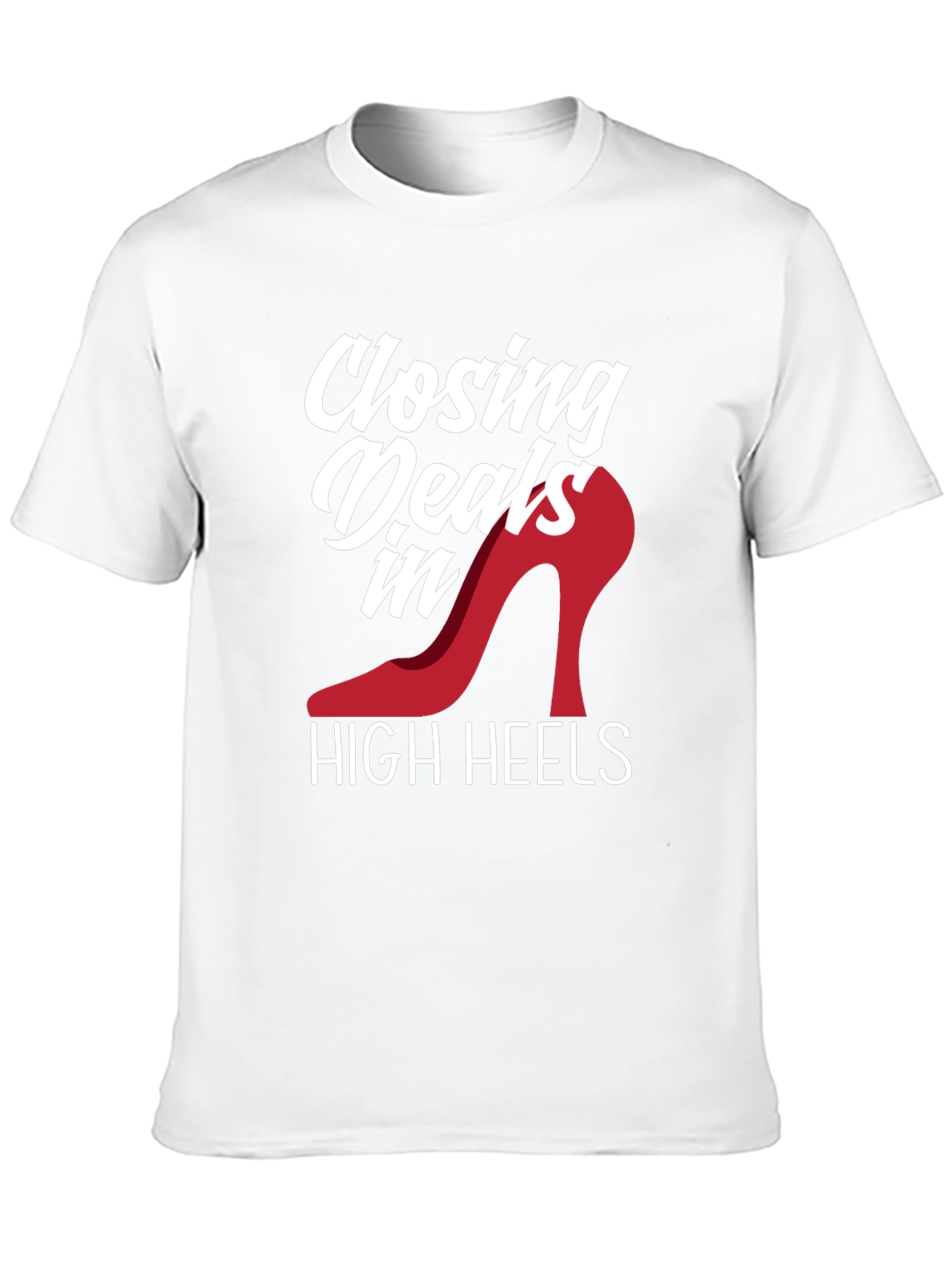 Closing Deals in High Heels T-Shirt
