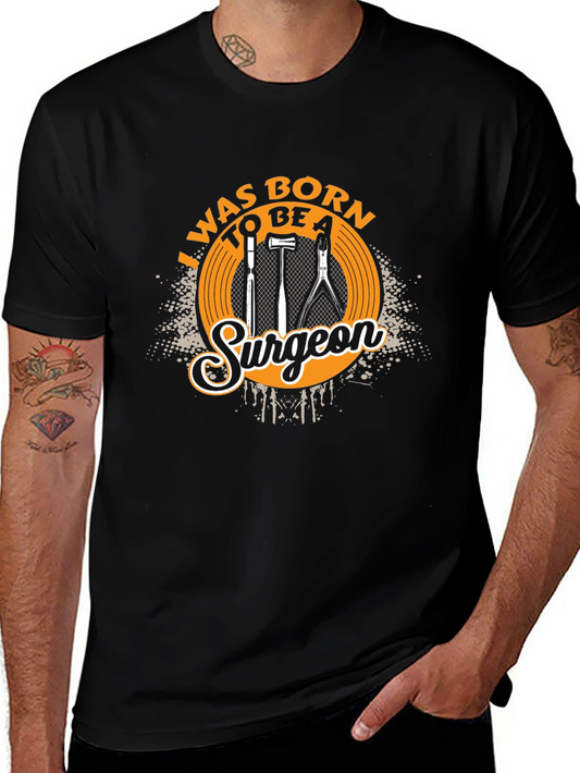 Surgeon T-Shirt - I Was Born to Be A Surgeon Tee