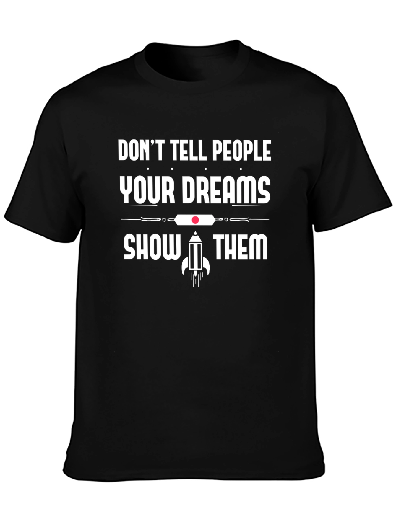 Dreams Graphic T-Shirt: Motivational Black Tee