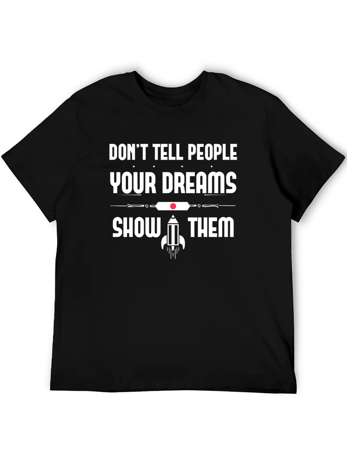 Dreams Graphic T-Shirt: Motivational Black Tee