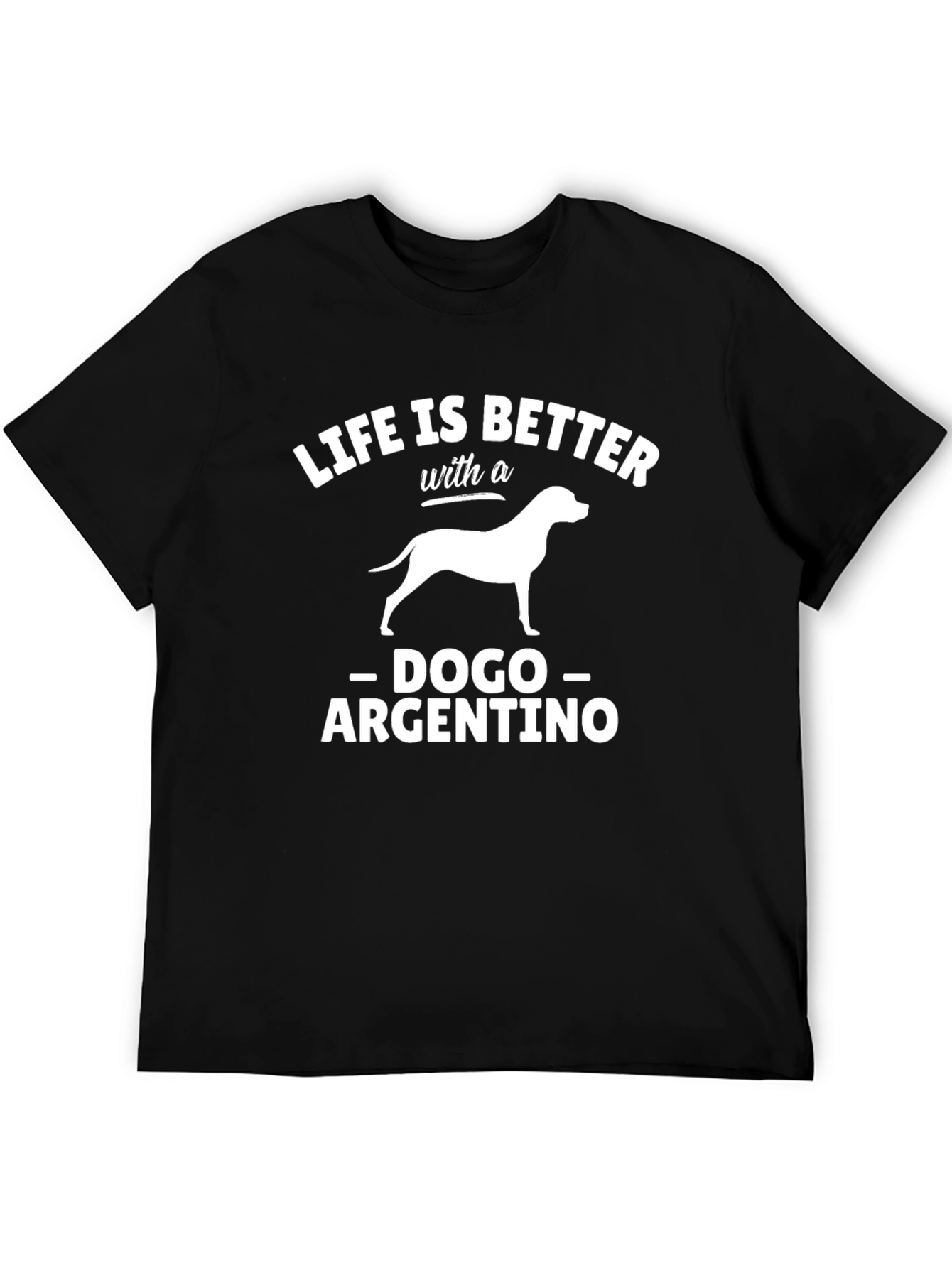 Dogo Argentino T-Shirt - Life is Better