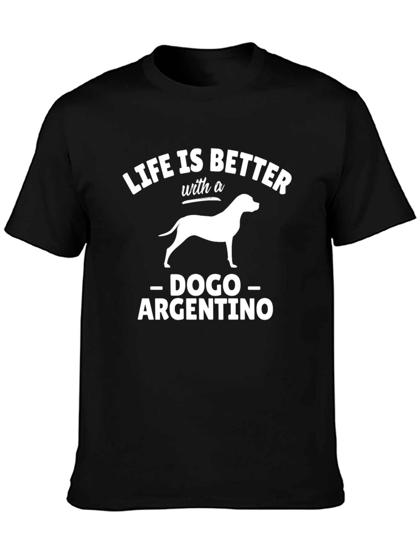Dogo Argentino T-Shirt - Life is Better