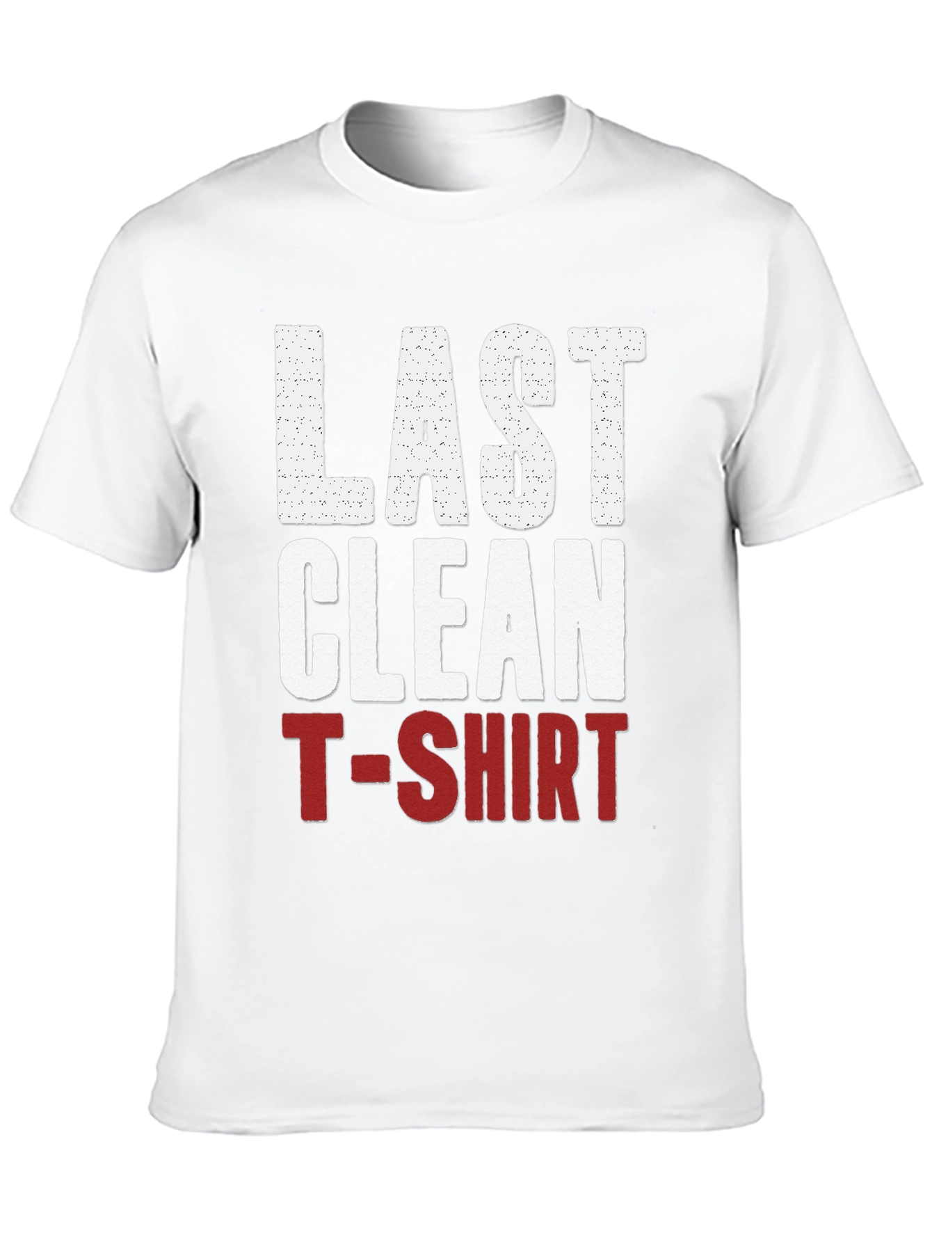 Last Clean T-Shirt Graphic Tee - Funny Novelty Shirt
