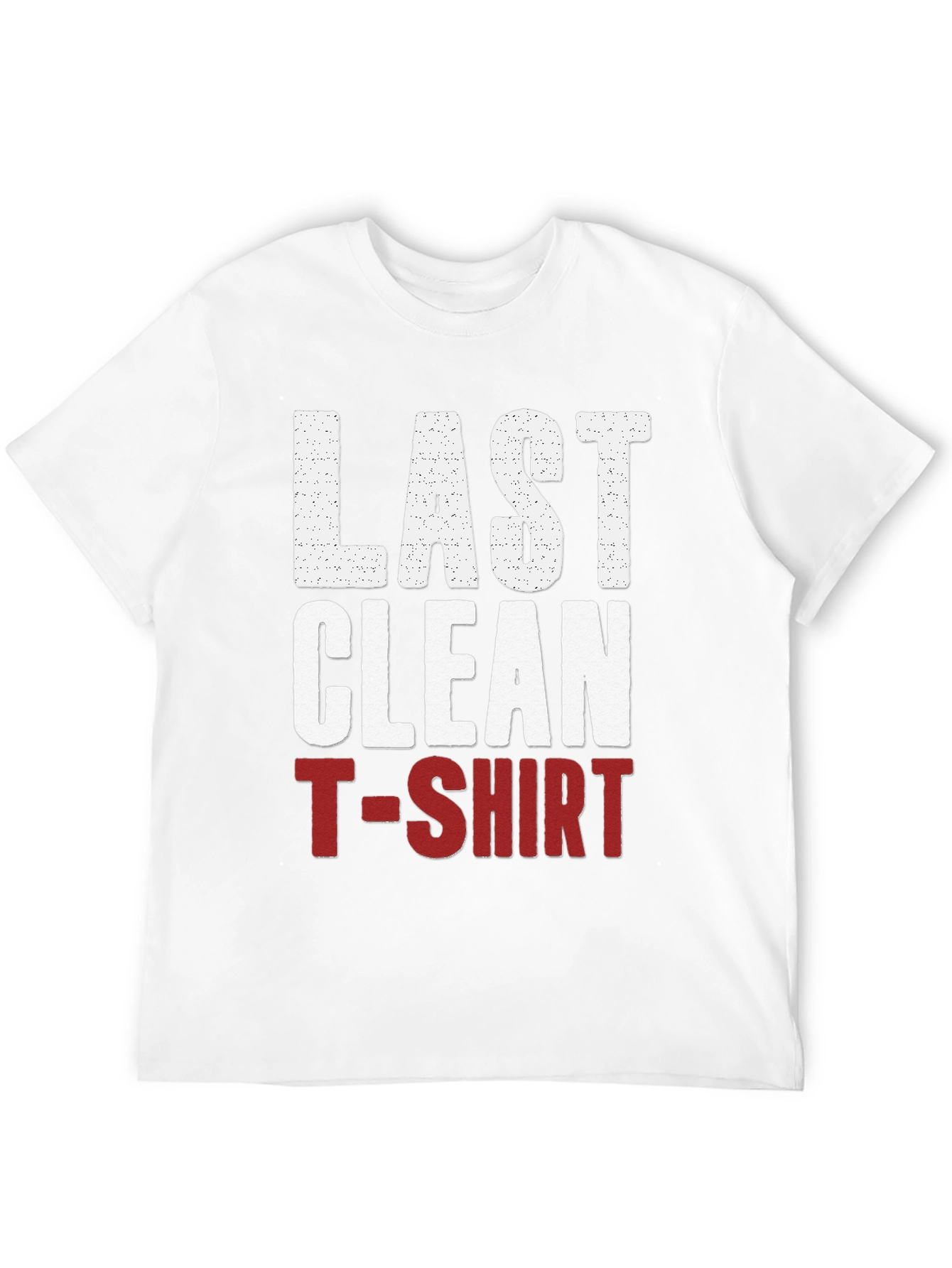 Last Clean T-Shirt Graphic Tee - Funny Novelty Shirt
