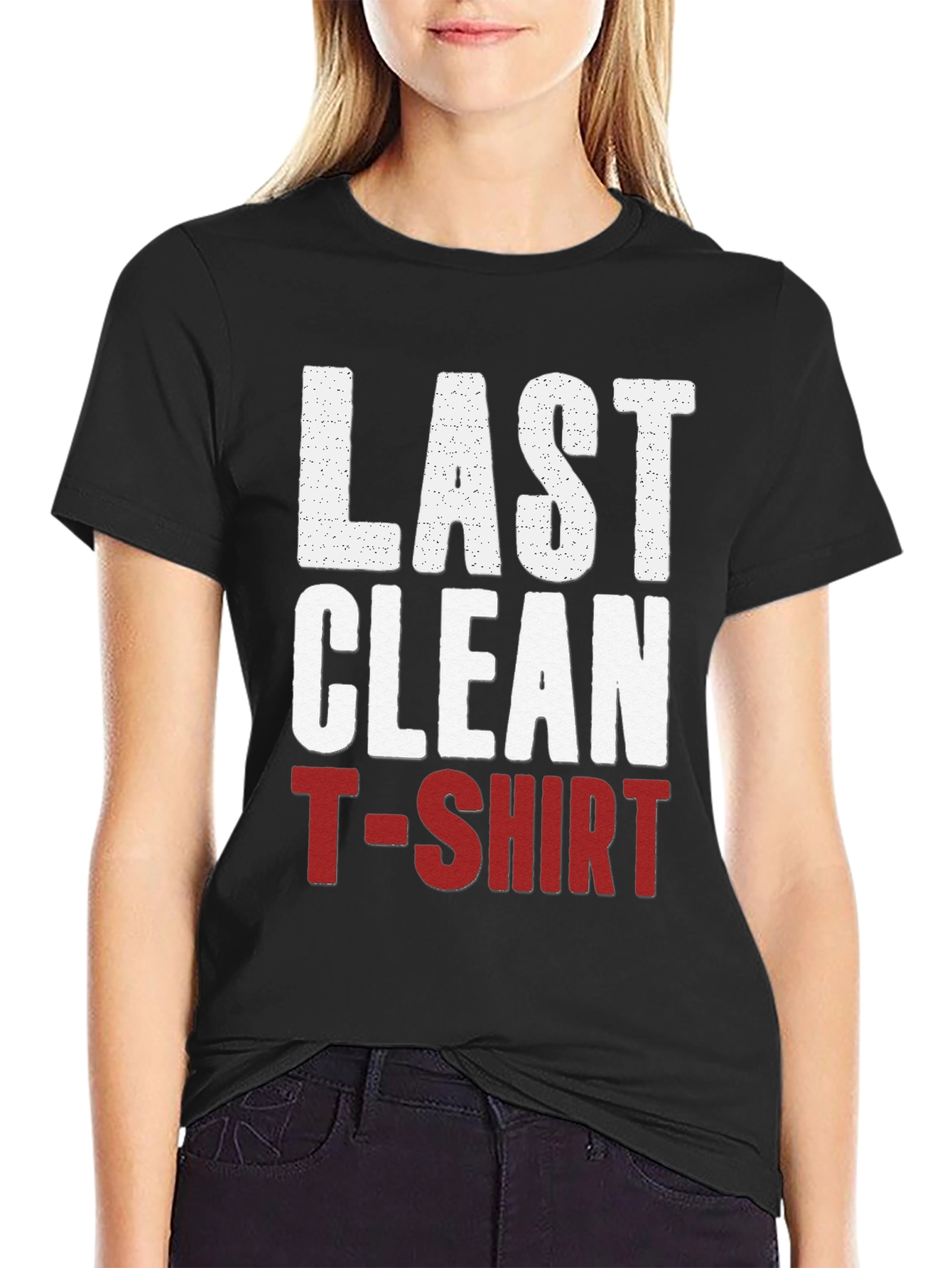 Last Clean T-Shirt Graphic Tee - Funny Novelty Shirt