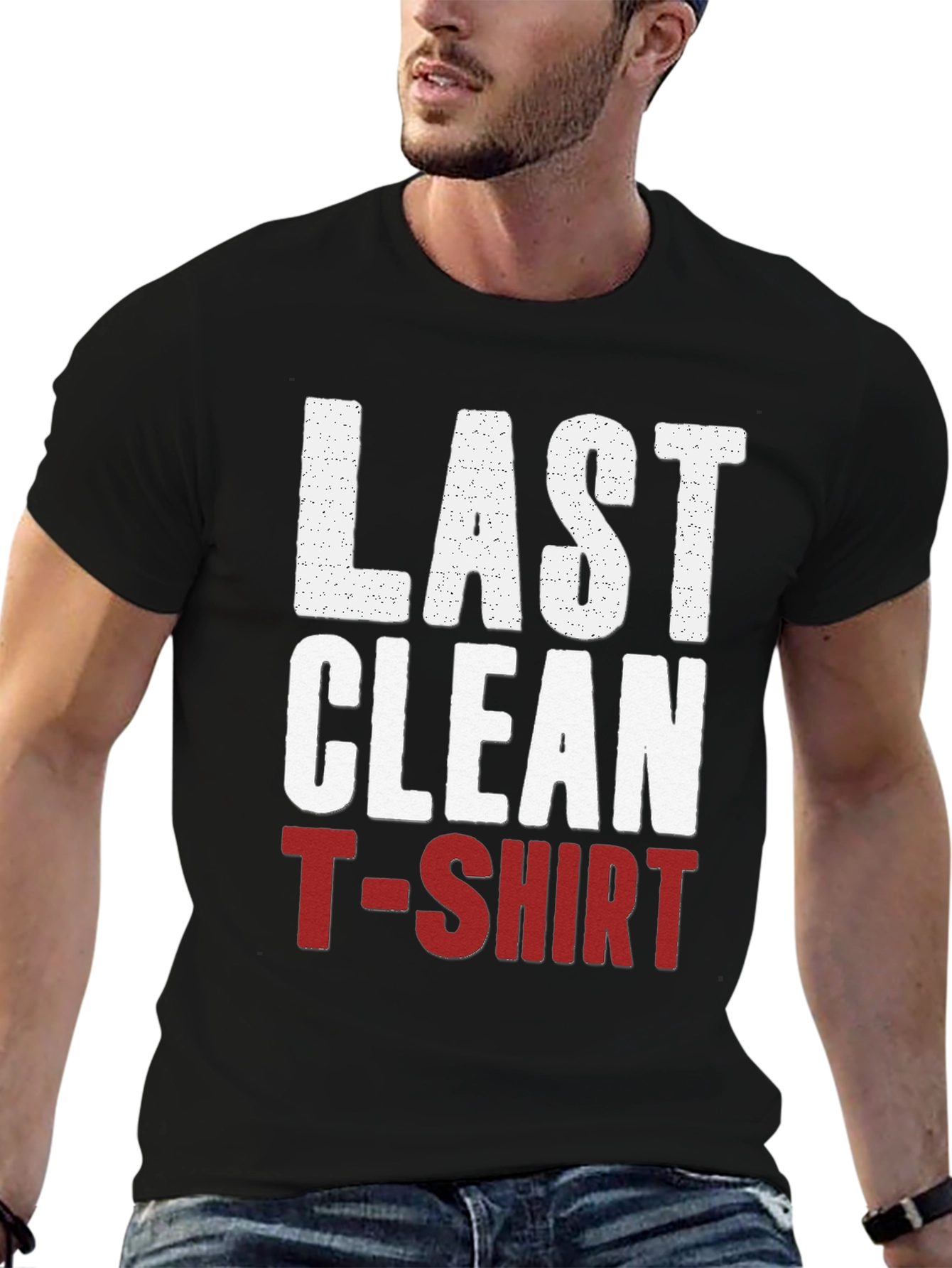Last Clean T-Shirt Graphic Tee - Funny Novelty Shirt