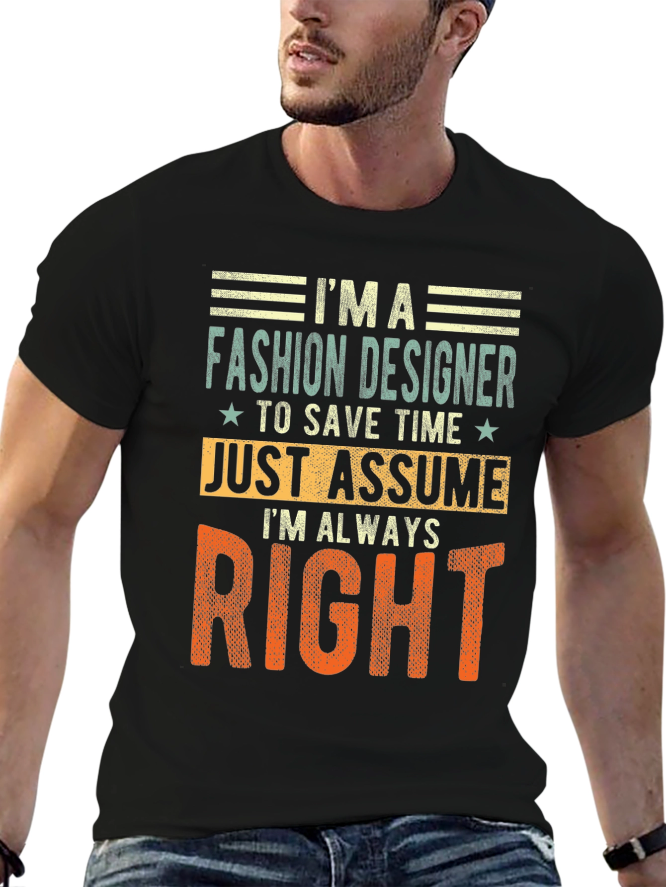 Fashion Designer Always Right T-Shirt Funny Tee