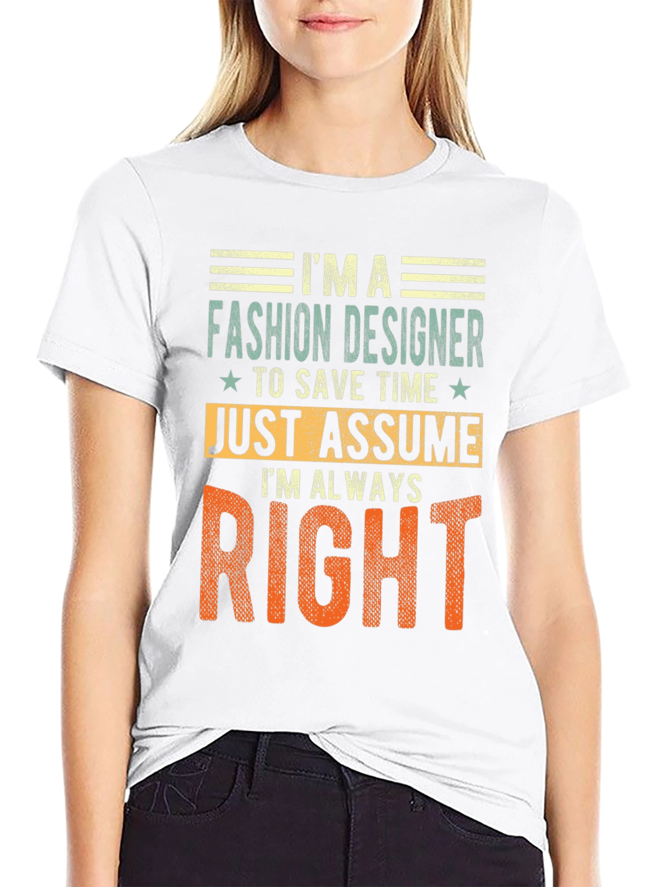 Fashion Designer Always Right T-Shirt Funny Tee