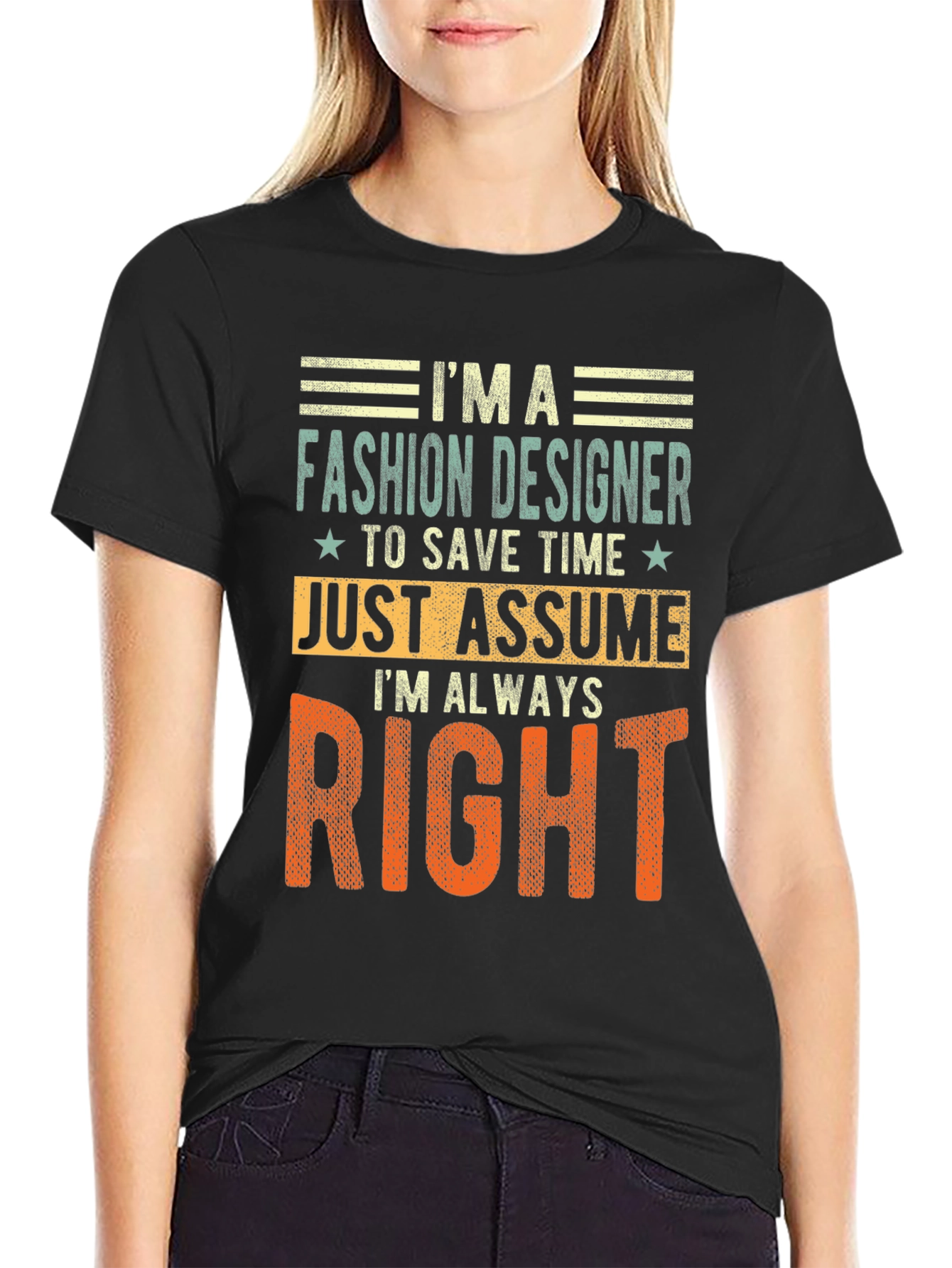 Fashion Designer Always Right T-Shirt Funny Tee