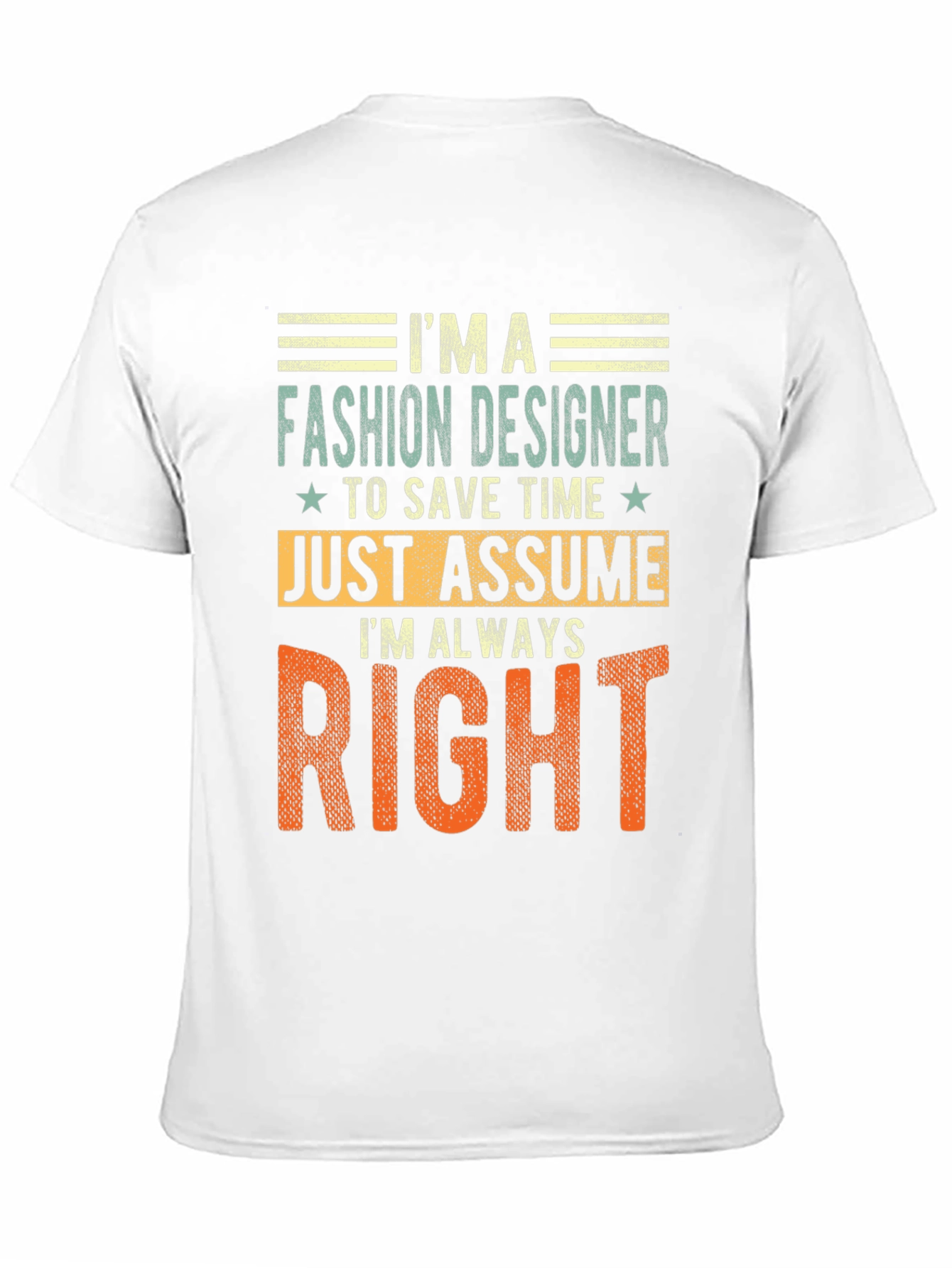 Fashion Designer Always Right T-Shirt Funny Tee