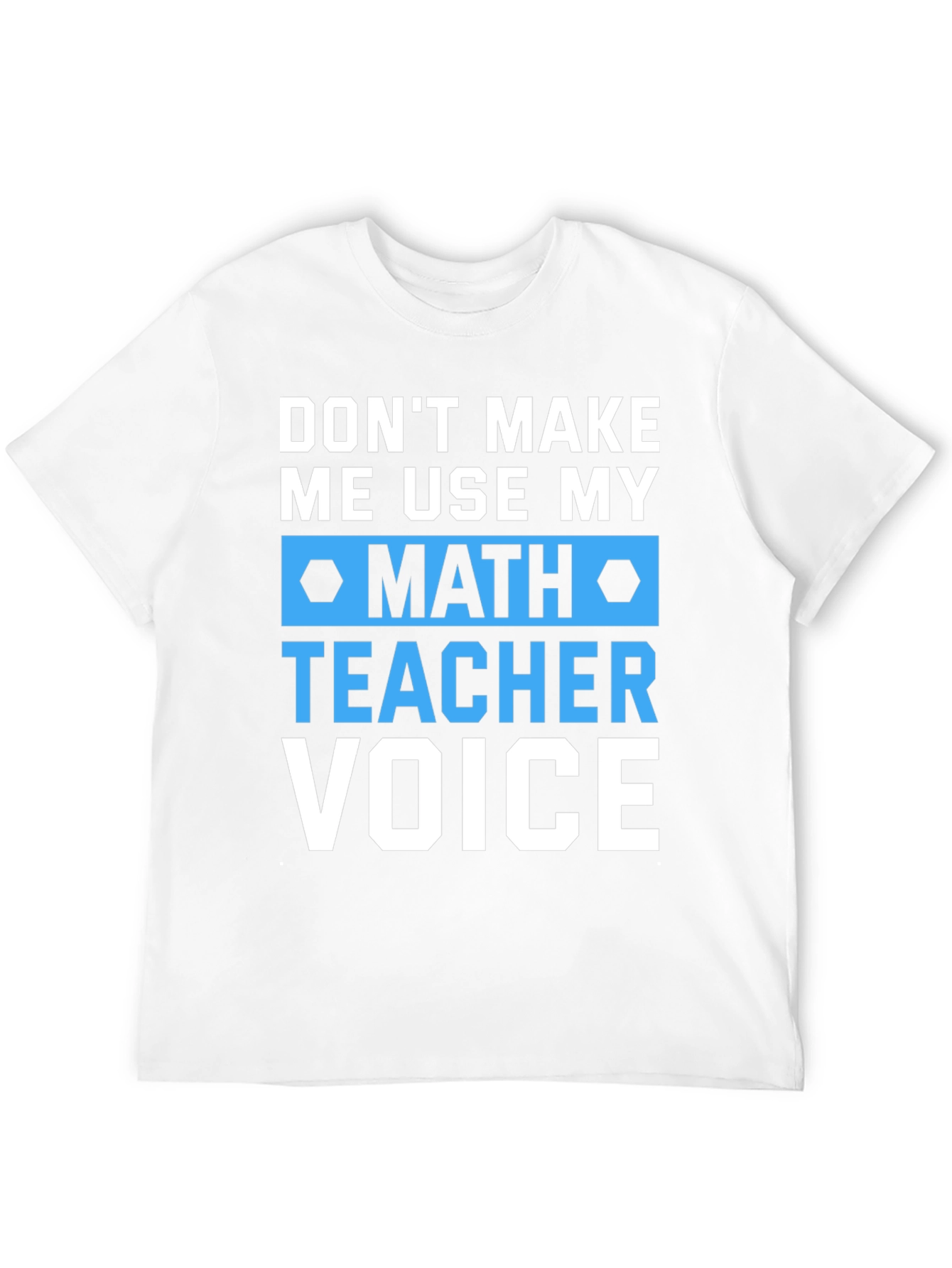 Math Teacher Voice T-Shirt Funny Gift