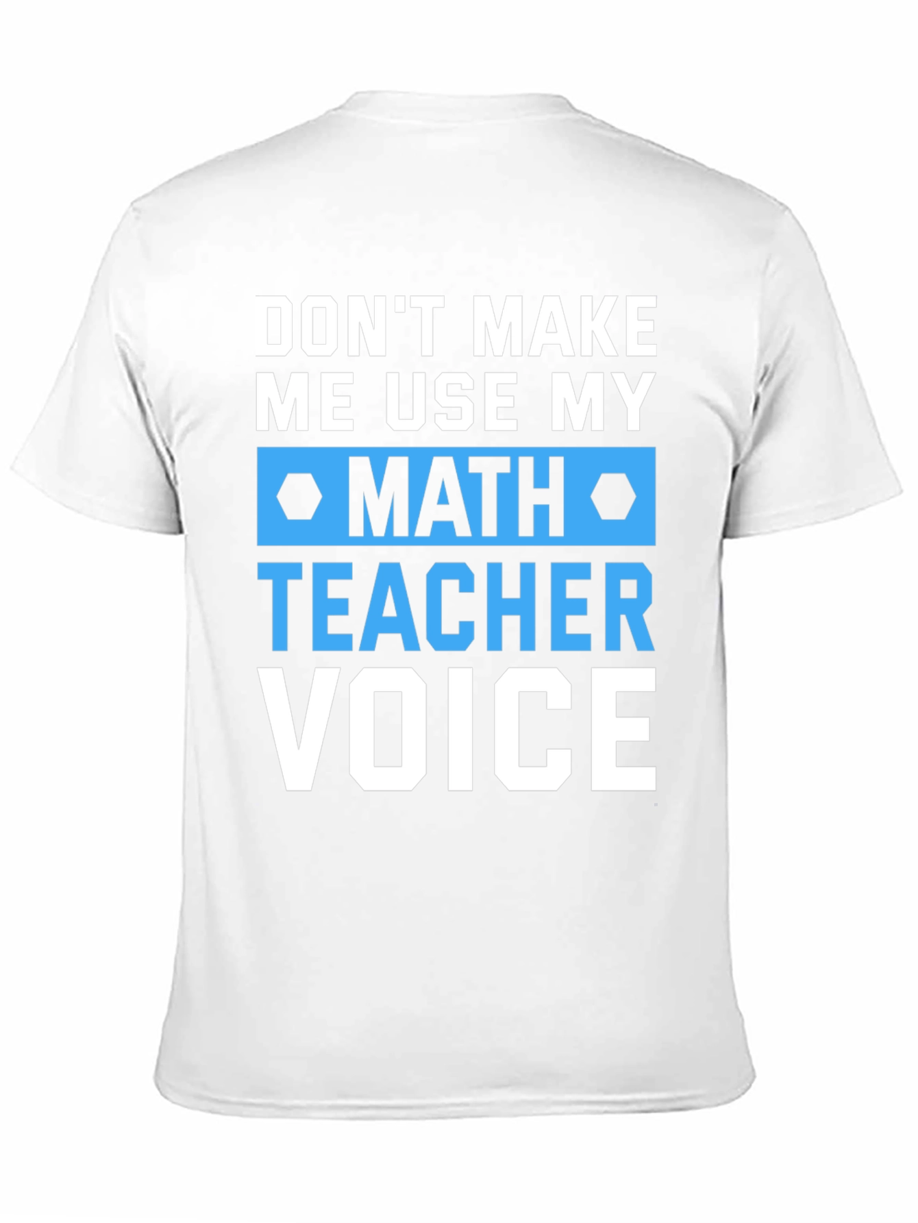 Math Teacher Voice T-Shirt Funny Gift
