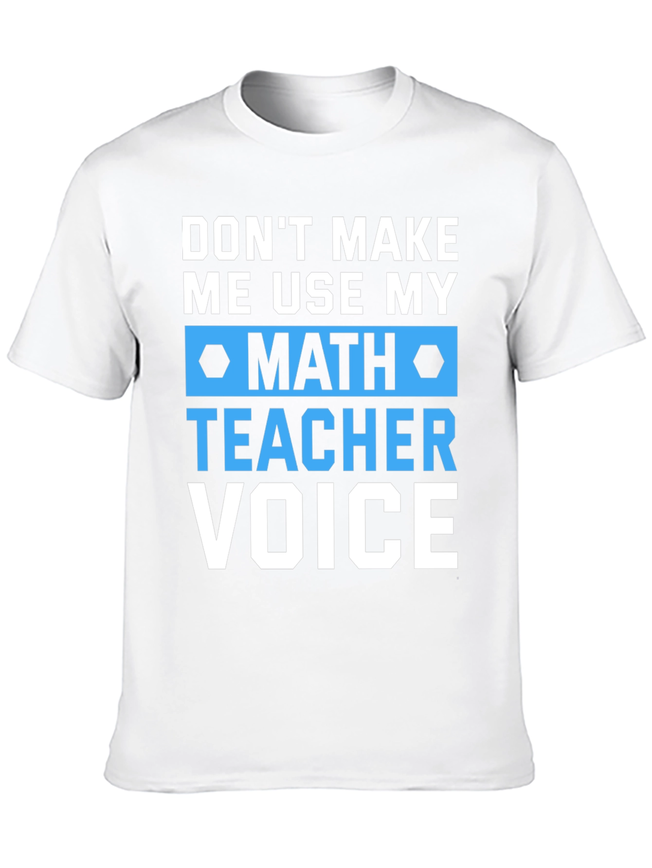 Math Teacher Voice T-Shirt Funny Gift