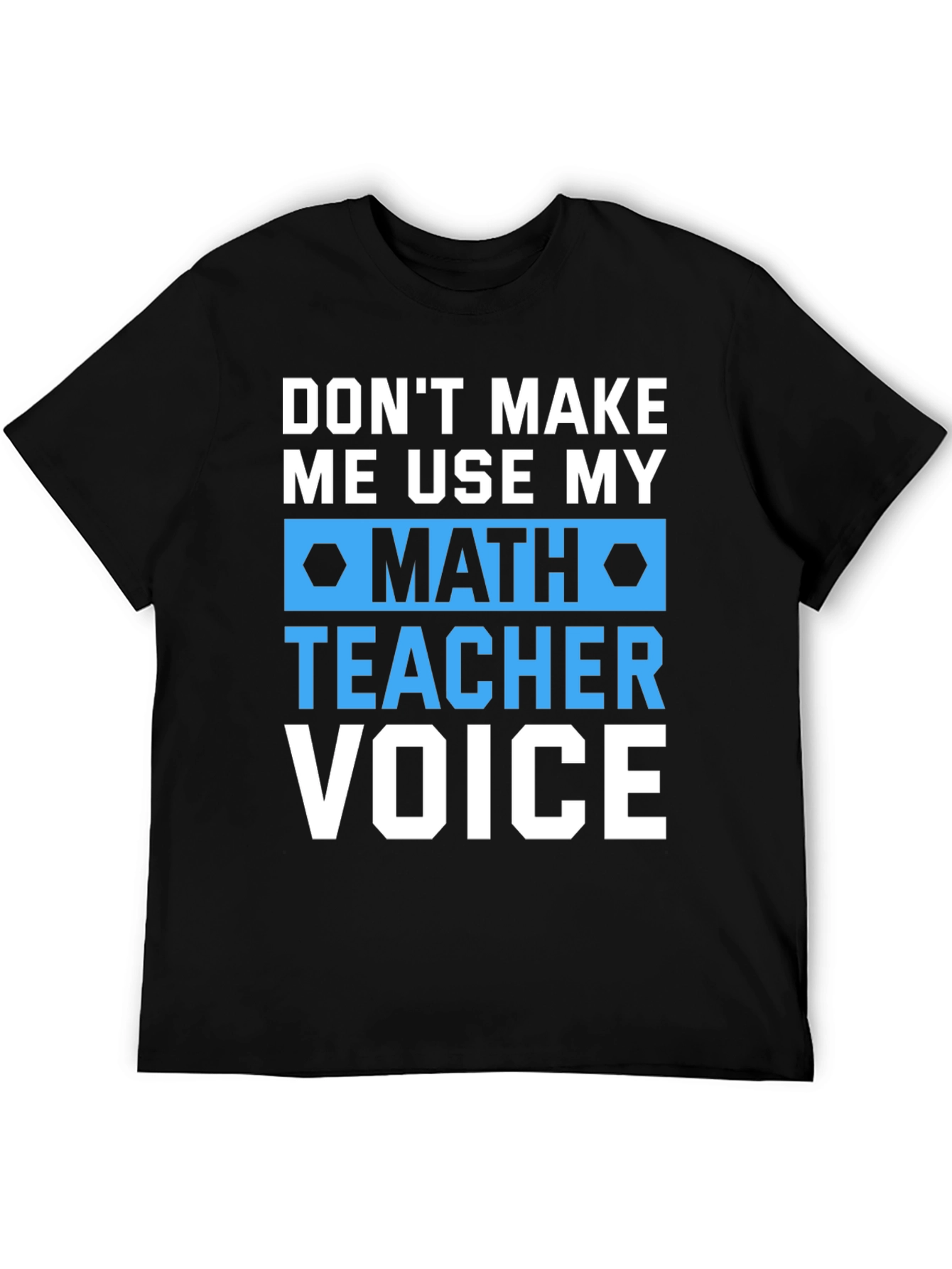Math Teacher Voice T-Shirt Funny Gift
