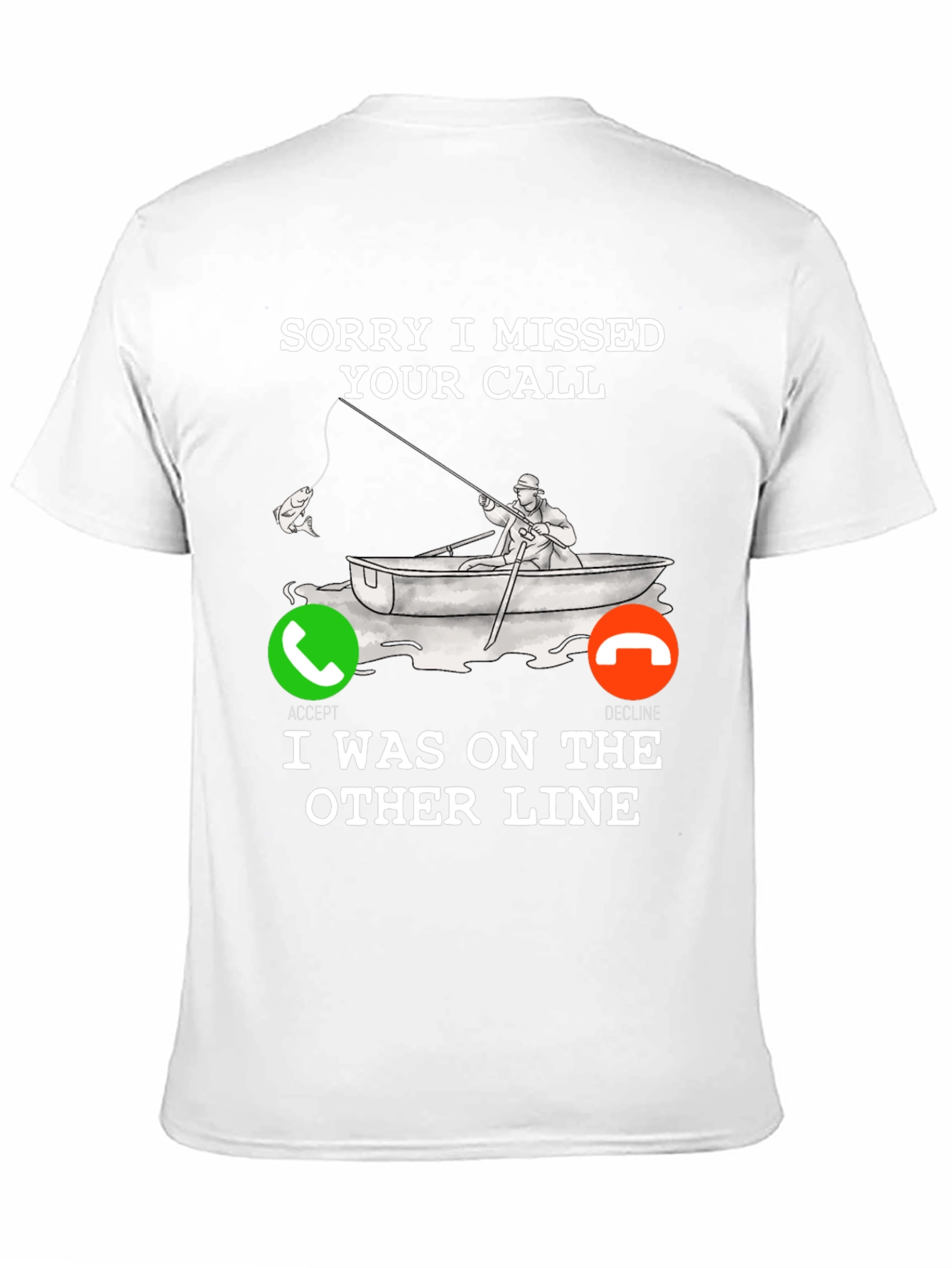 Sorry I Missed Your Call Fishing T-Shirt